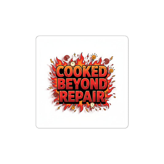 Cooked Beyond Repair kiss-cut sticker | exhaustion meme, burnout snack