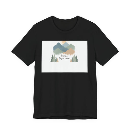 Mountain Sign Tee---breathe began again