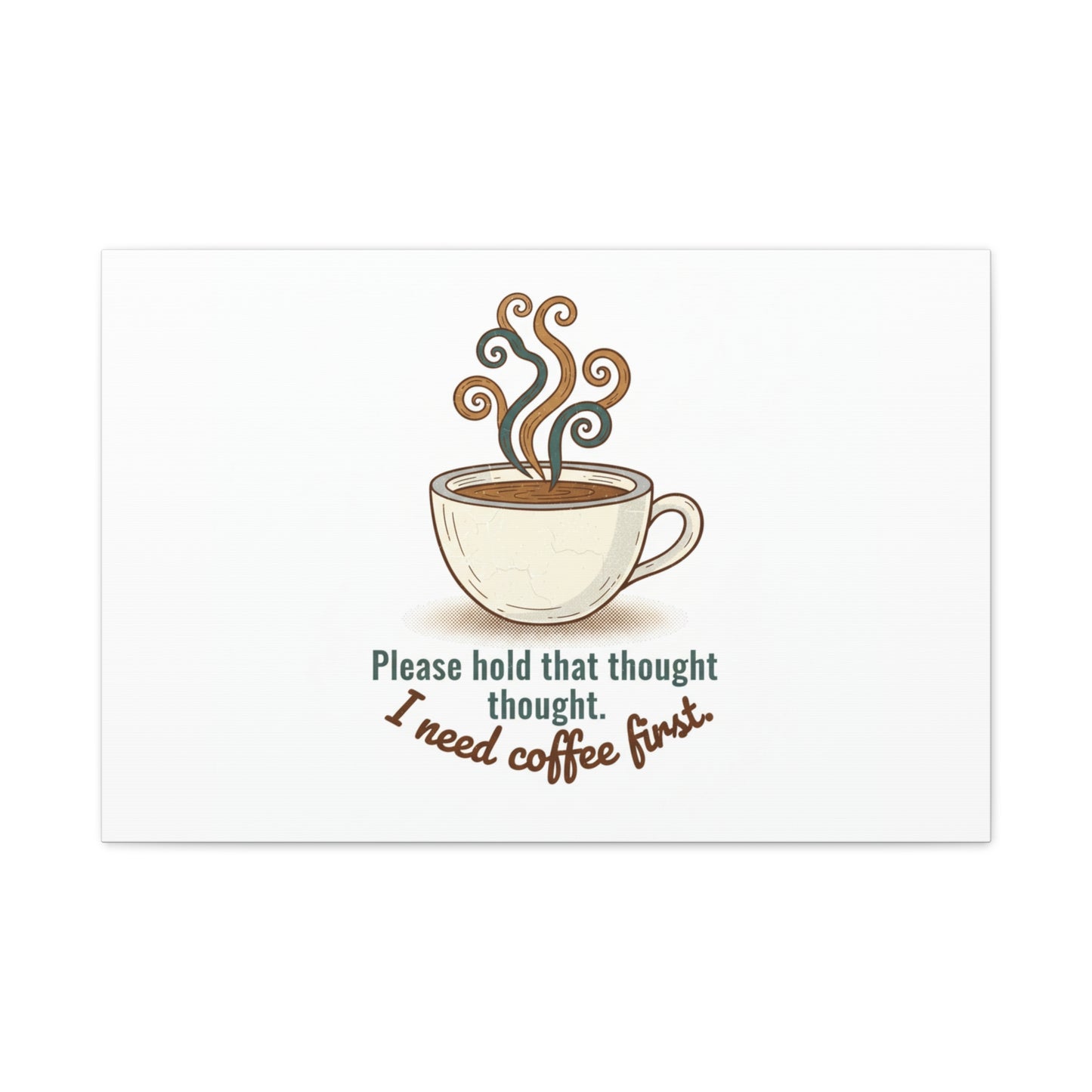 I Need Coffee First Canvas | Coffee Lover Wall Art, Cozy Drink Decor