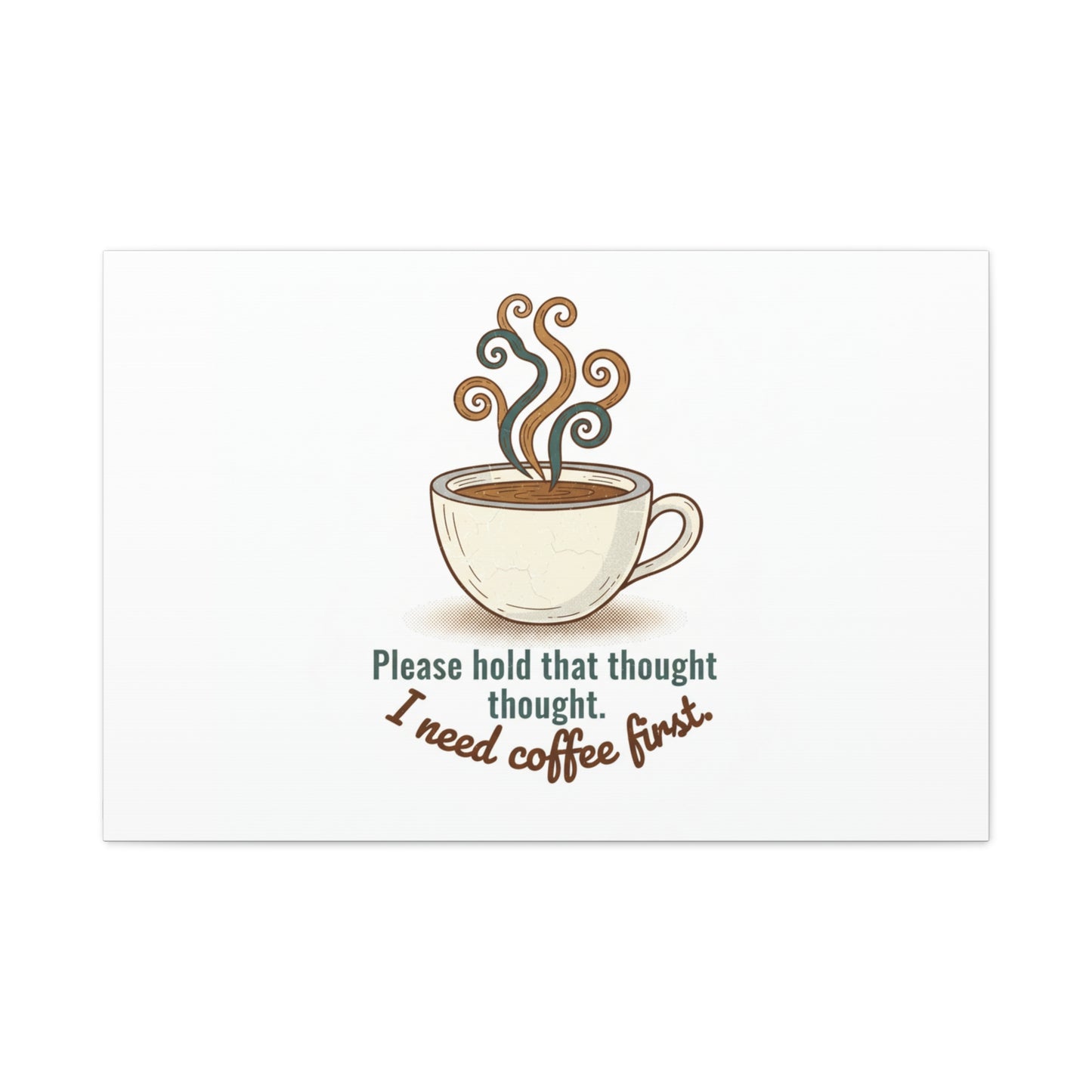 I Need Coffee First Canvas | Coffee Lover Wall Art, Cozy Drink Decor