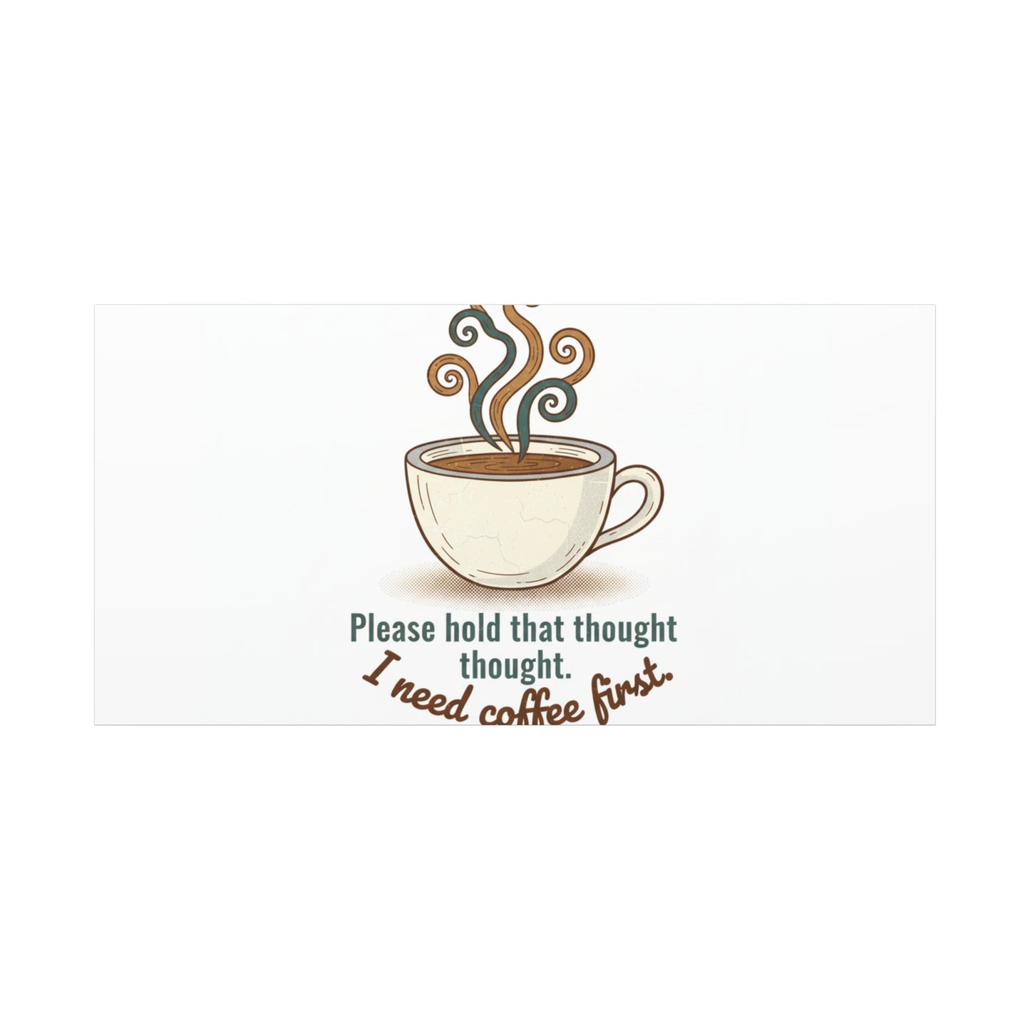 I Need Coffee First Canvas | Coffee Lover Wall Art, Cozy Drink Decor