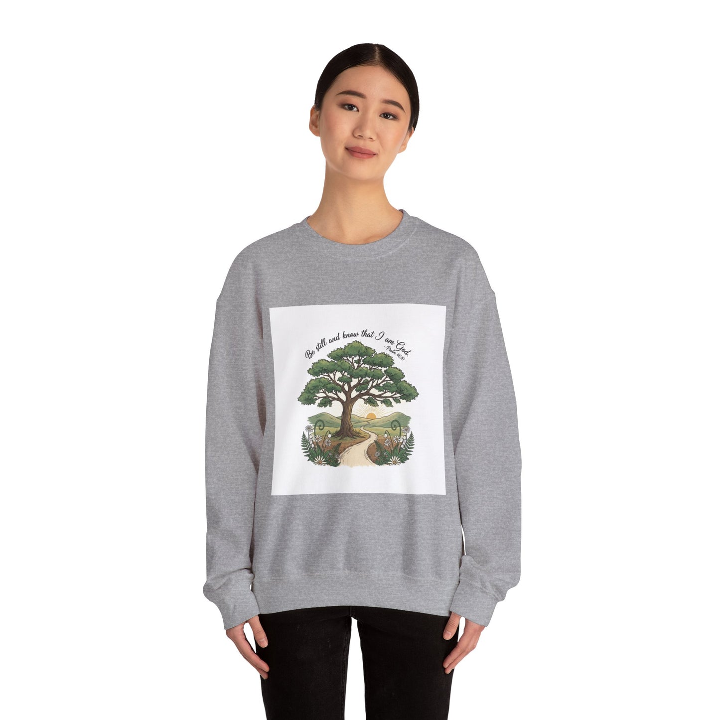 Be still and Know I am God--Crewneck Sweatshirt