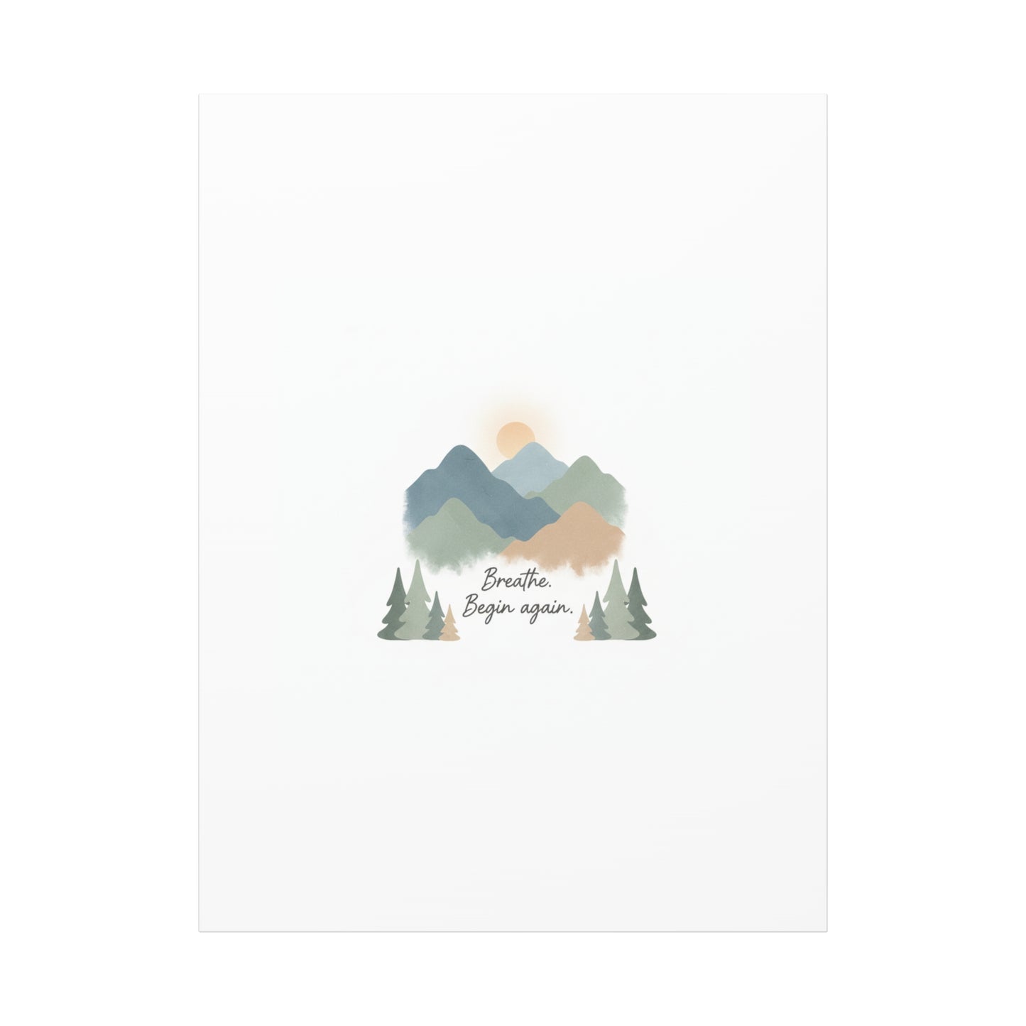 Mountain Print Canvas-breathe and began again-
