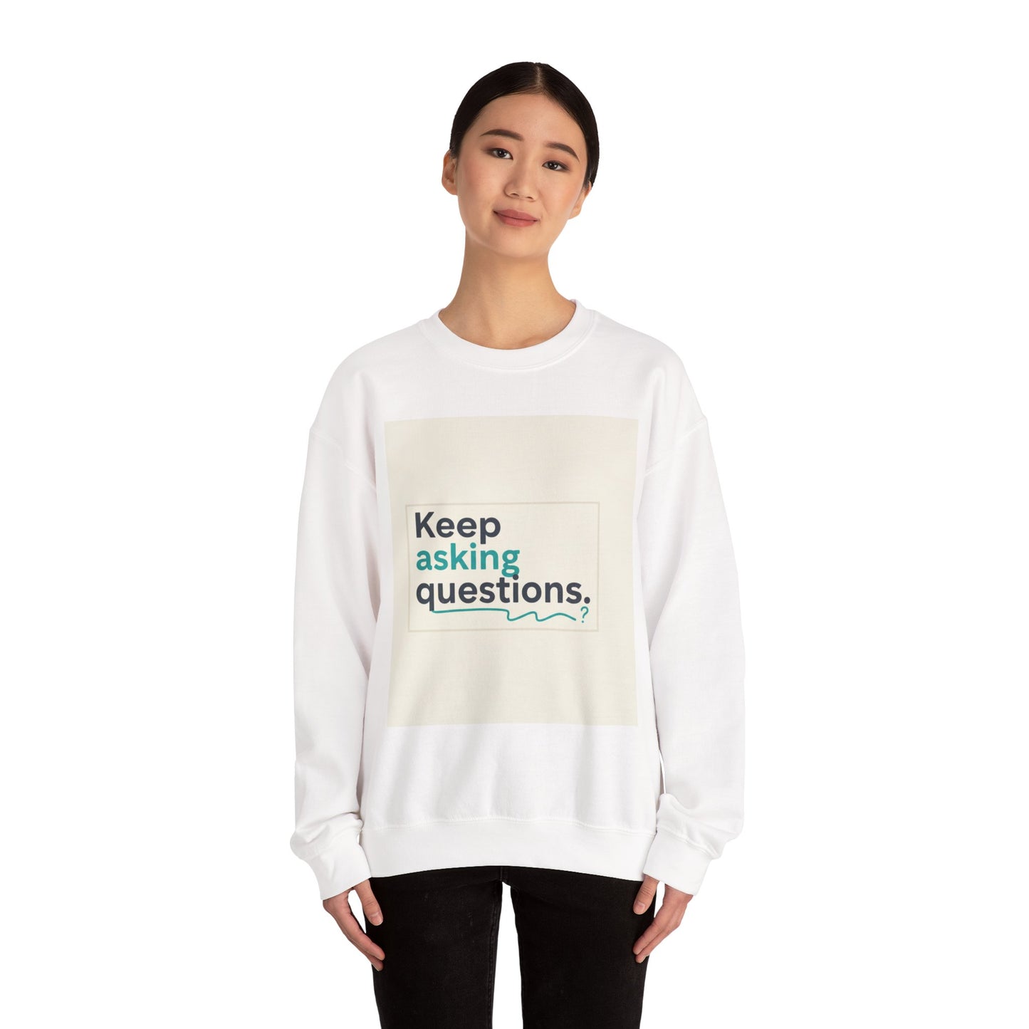 Keep Asking Questions Sweatshirt | Winter Typography Slogan, Statement Sweatshirt