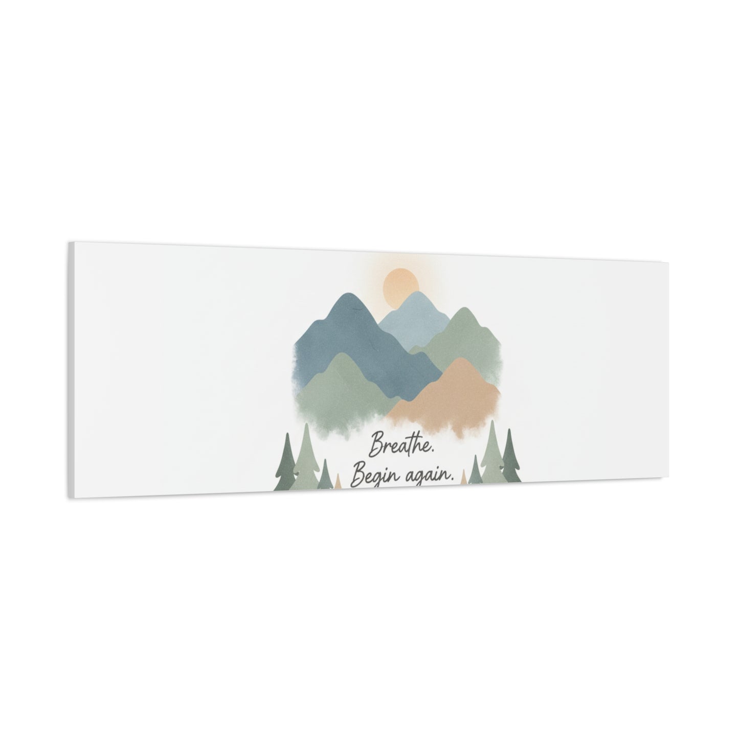 Mountain Print Canvas-breathe and began again-
