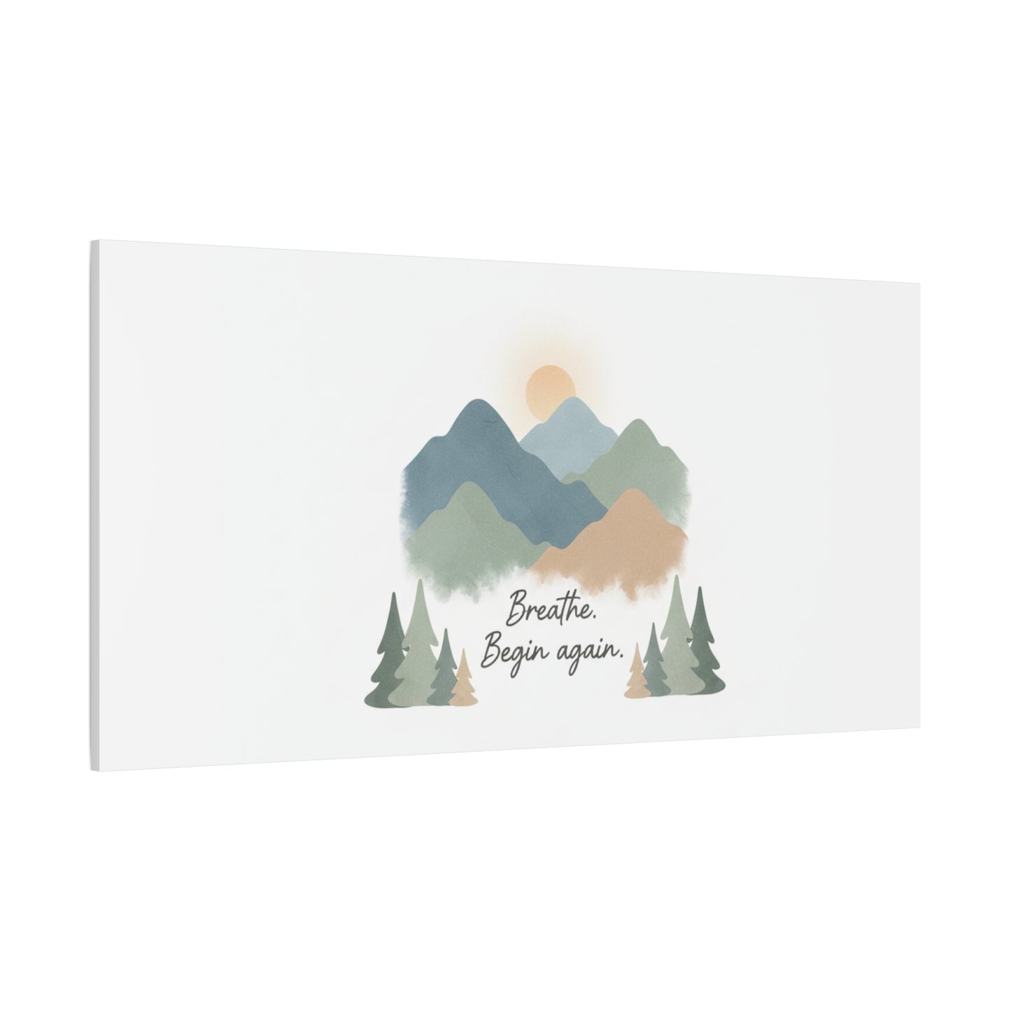 Mountain Print Canvas-breathe and began again-