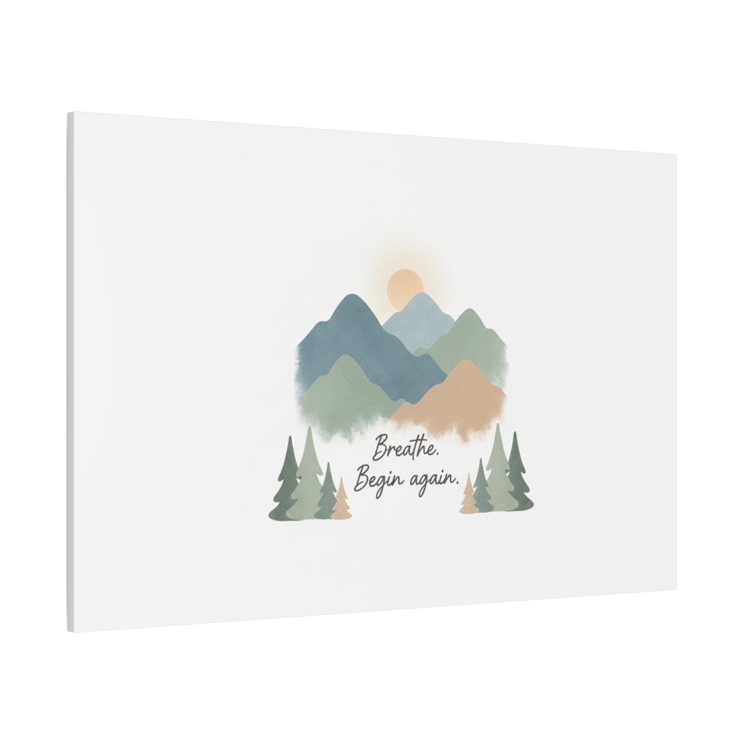 Mountain Print Canvas-breathe and began again-