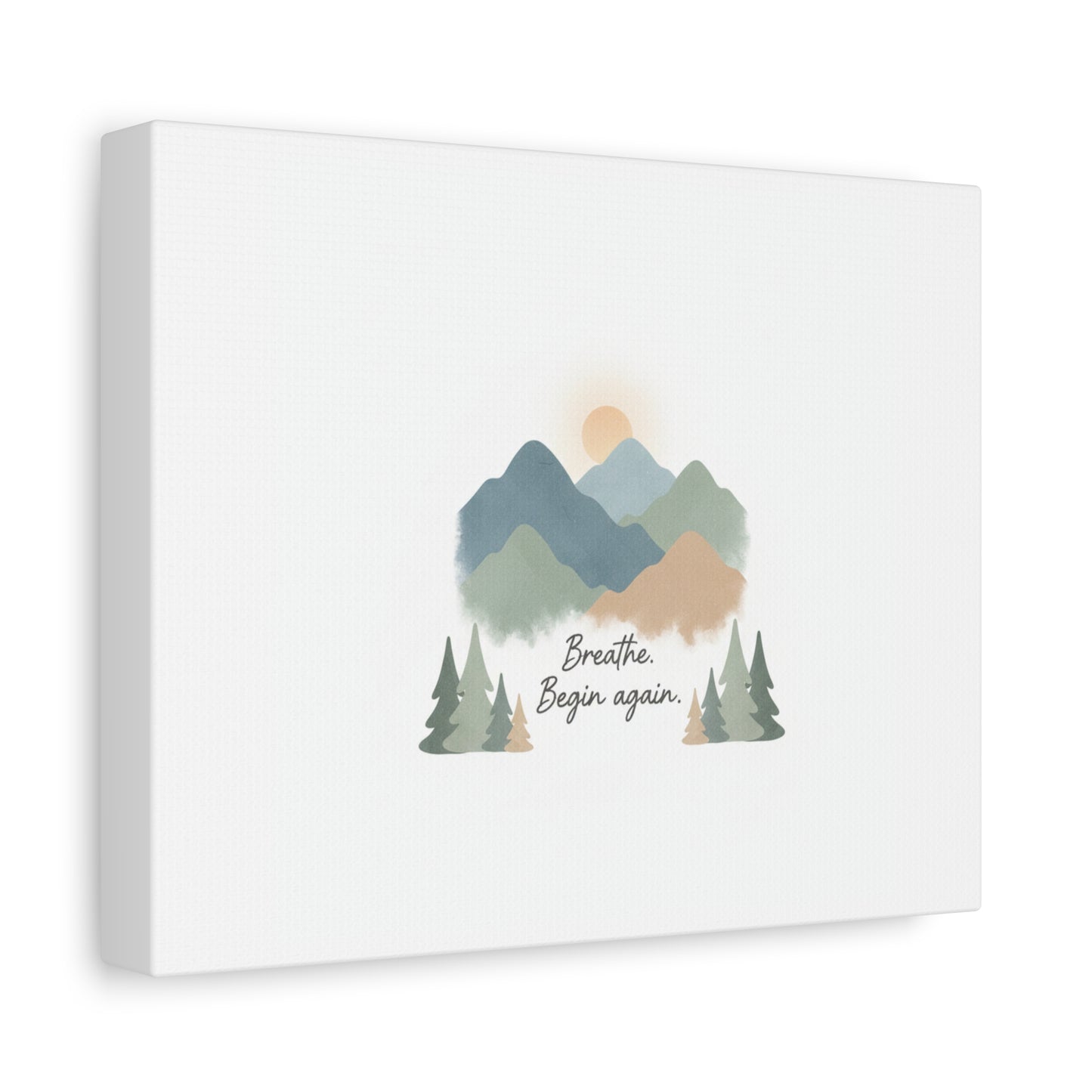 Mountain Print Canvas-breathe and began again-