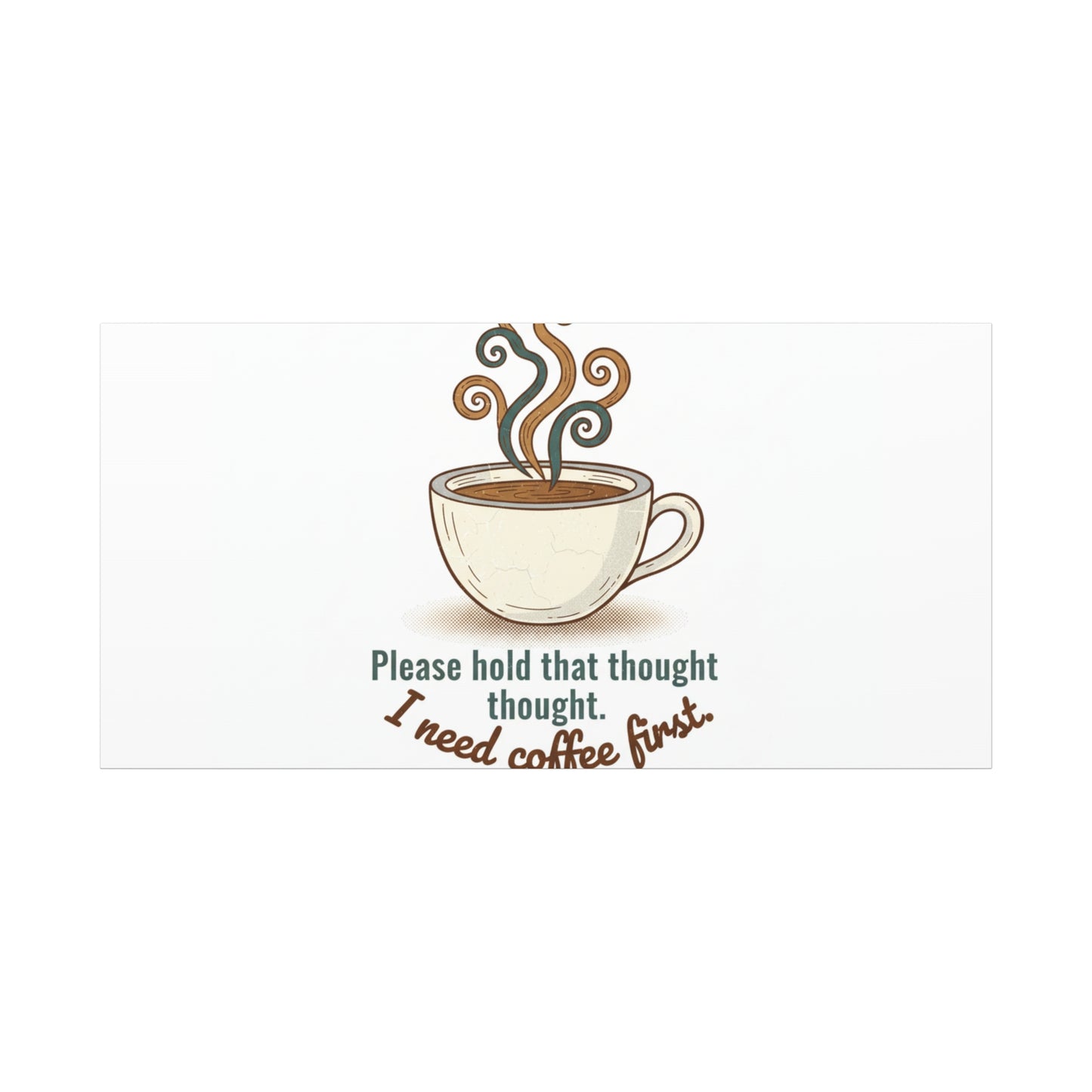 I Need Coffee First Canvas | Coffee Lover Wall Art, Cozy Drink Decor