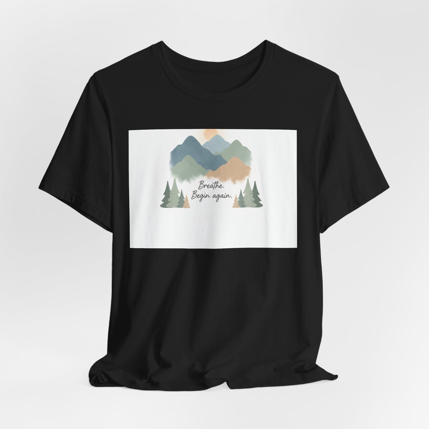 Mountain Sign Tee---breathe began again