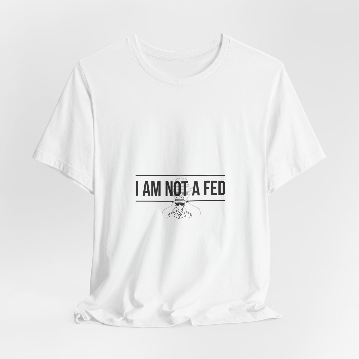 I Am Not A Fed Tee | sarcastic self-image humor, anxiety humor