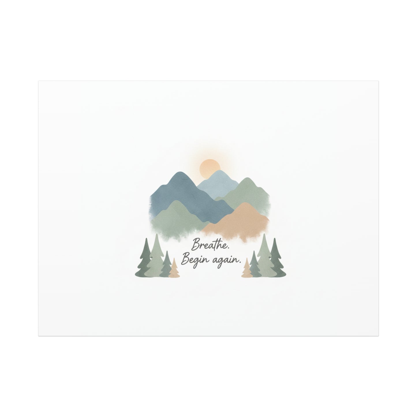Mountain Print Canvas-breathe and began again-