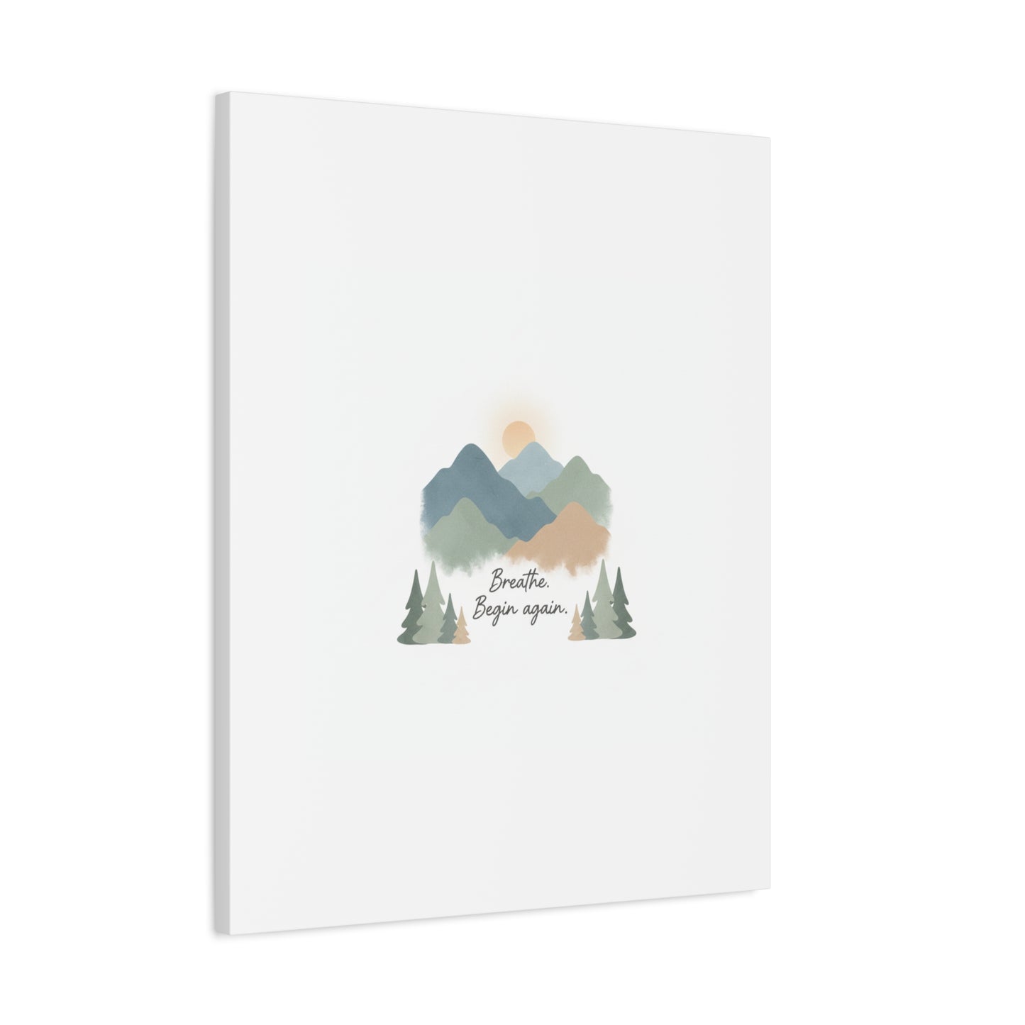 Mountain Print Canvas-breathe and began again-