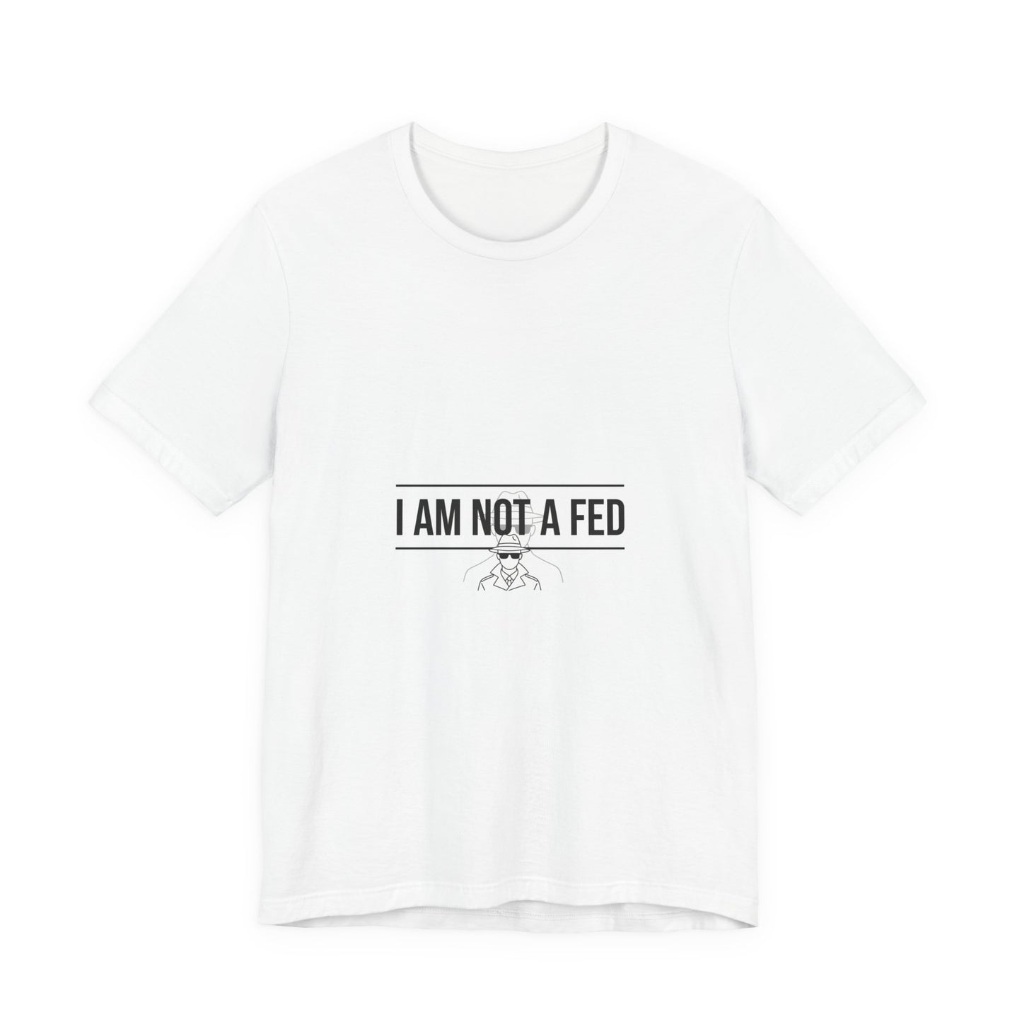 I Am Not A Fed Tee | sarcastic self-image humor, anxiety humor