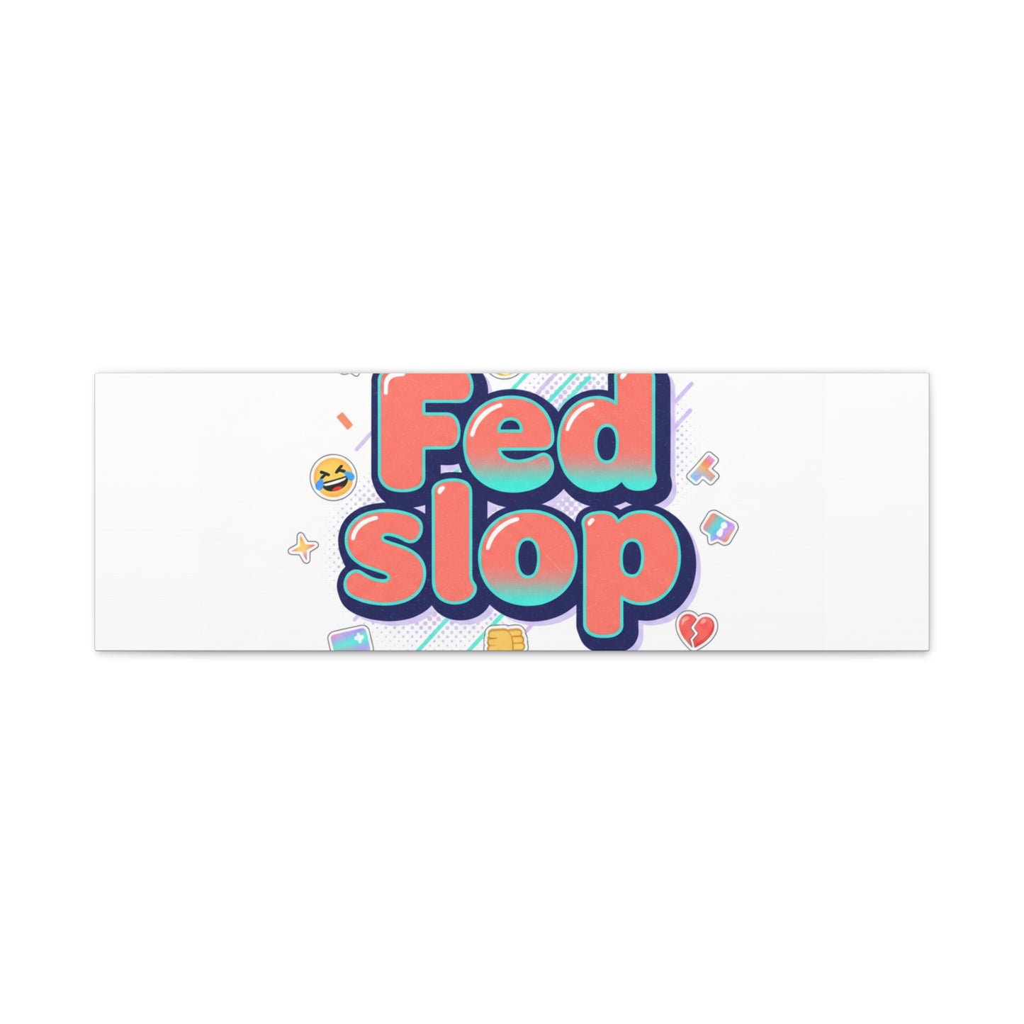 Fed Slop Canvas, Stretched Matte Print | Gen-Z Slang, Meme Text