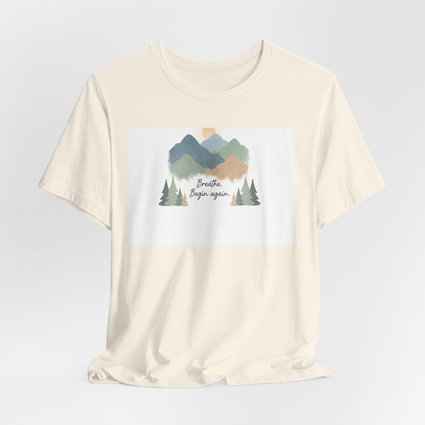 Mountain Sign Tee---breathe began again