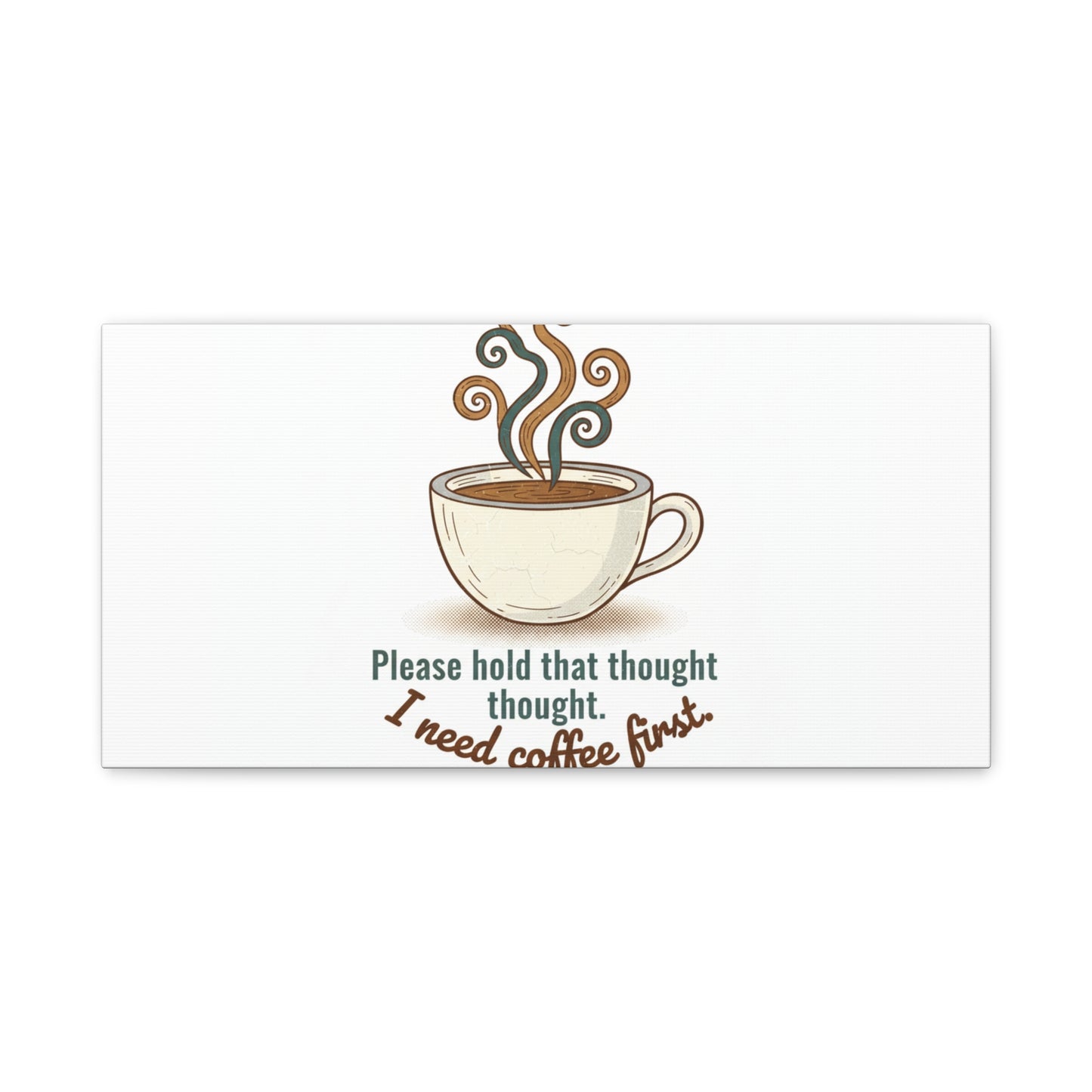 I Need Coffee First Canvas | Coffee Lover Wall Art, Cozy Drink Decor