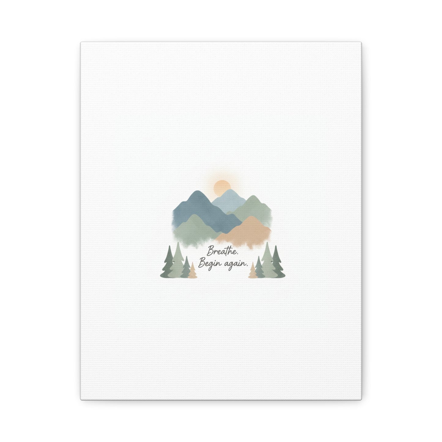 Mountain Print Canvas-breathe and began again-