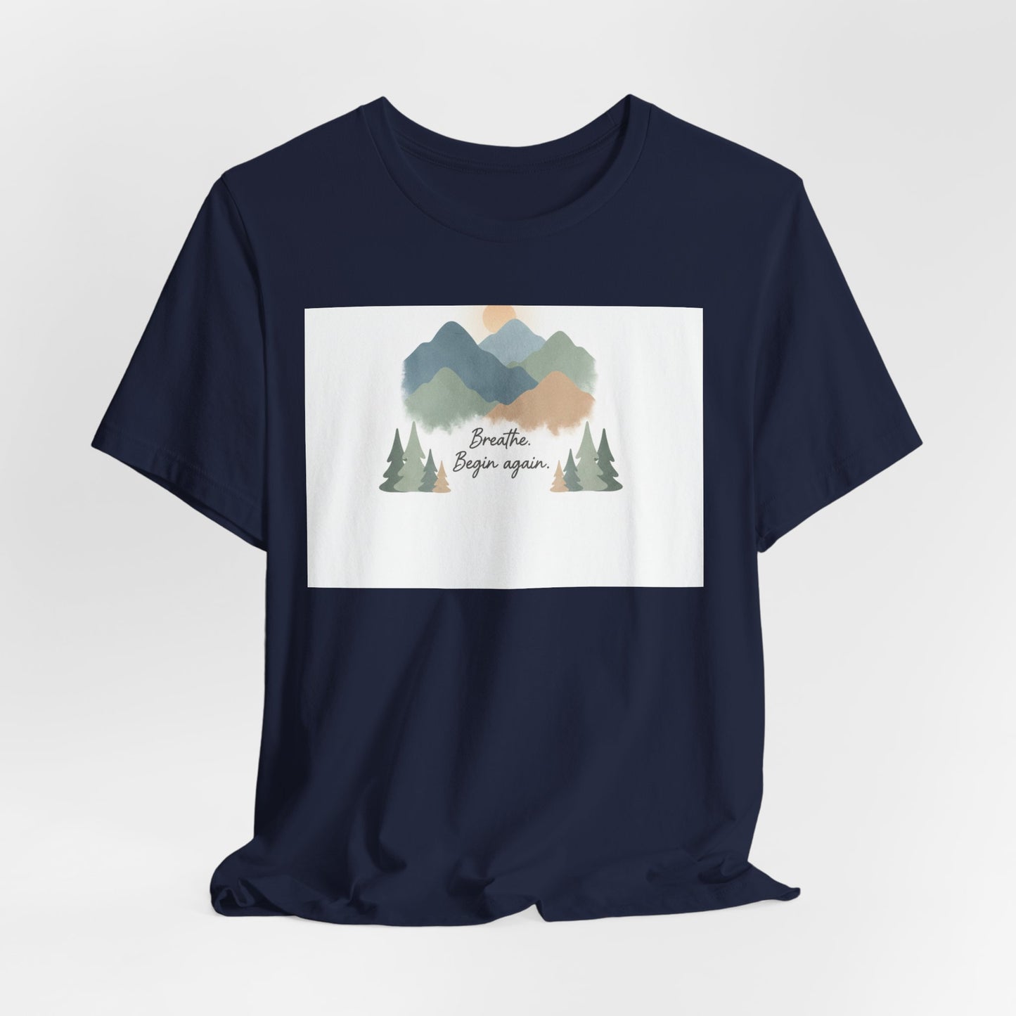 Mountain Sign Tee---breathe began again