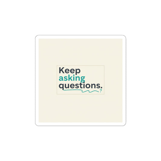Keep Asking Questions Sticker | Winter Typography Slogan, Minimal Text