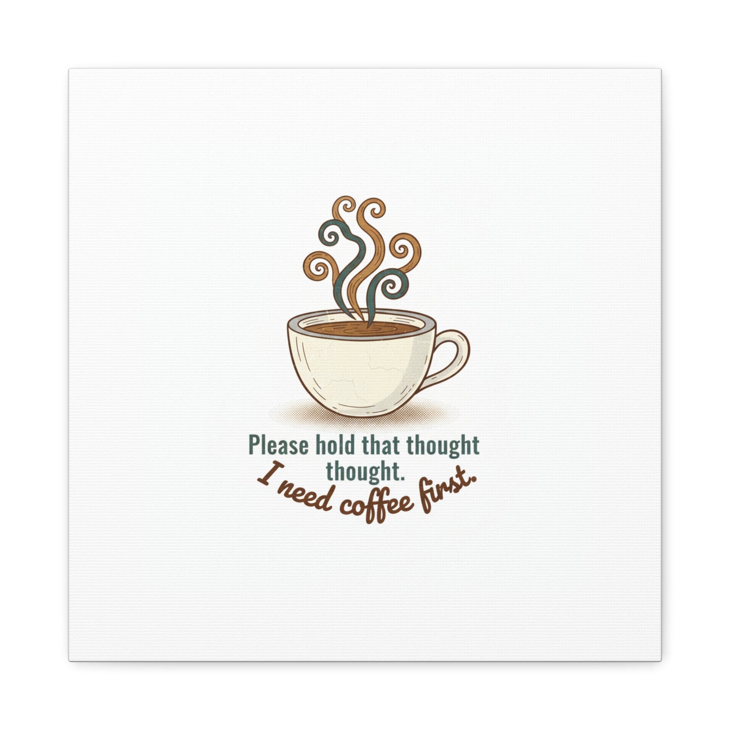 I Need Coffee First Canvas | Coffee Lover Wall Art, Cozy Drink Decor