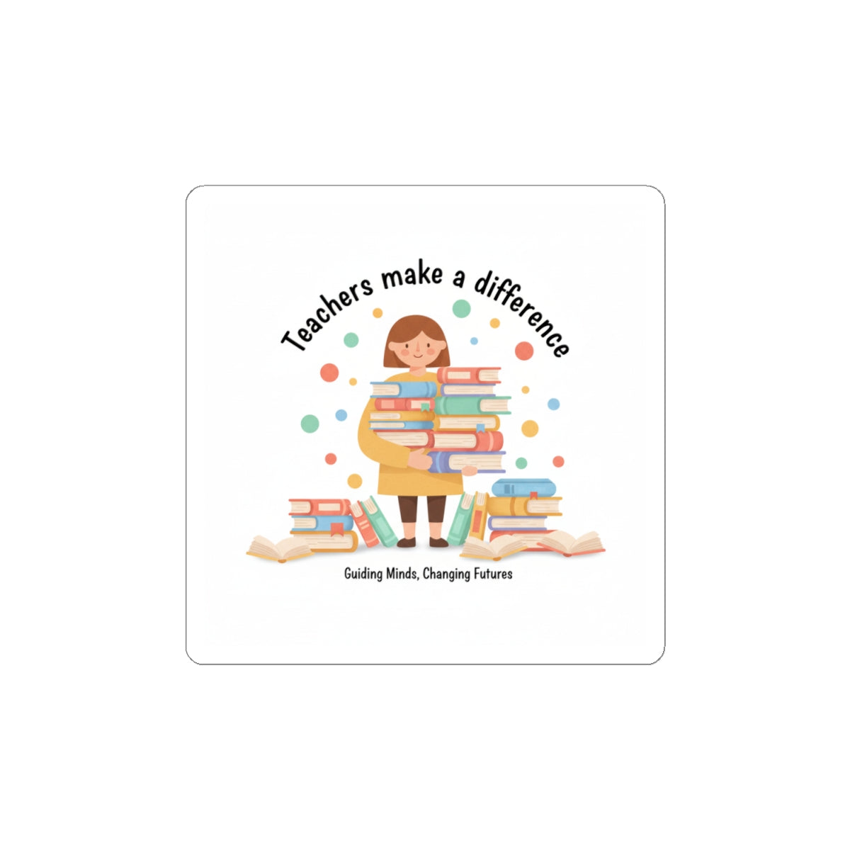 Teachers Make a Difference Sticker | Support Local, Made in USA