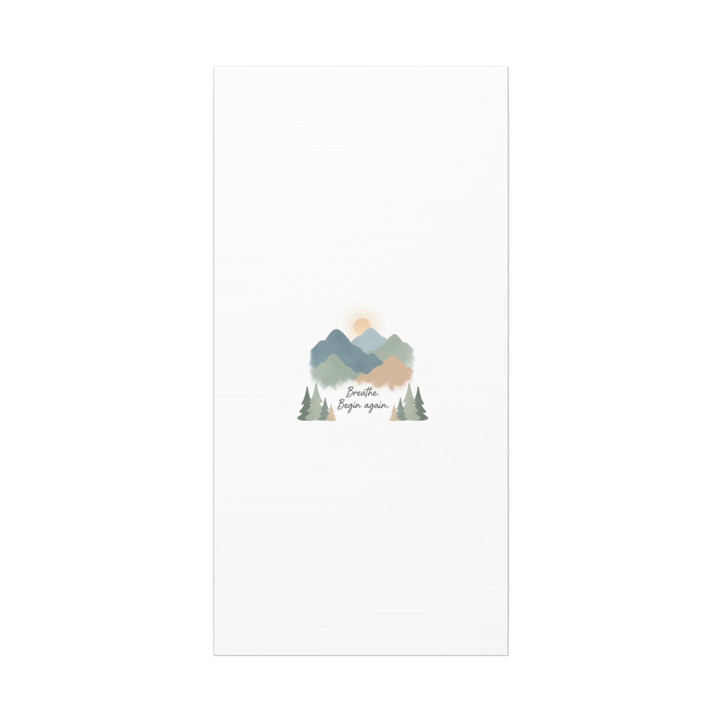 Mountain Print Canvas-breathe and began again-