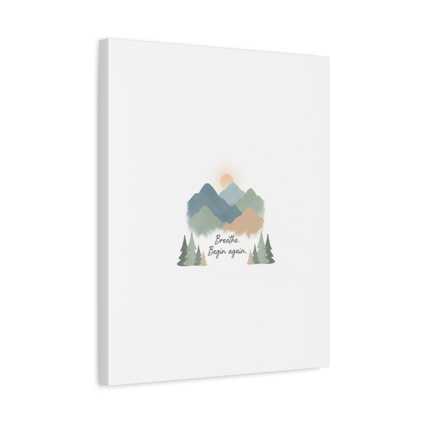 Mountain Print Canvas-breathe and began again-
