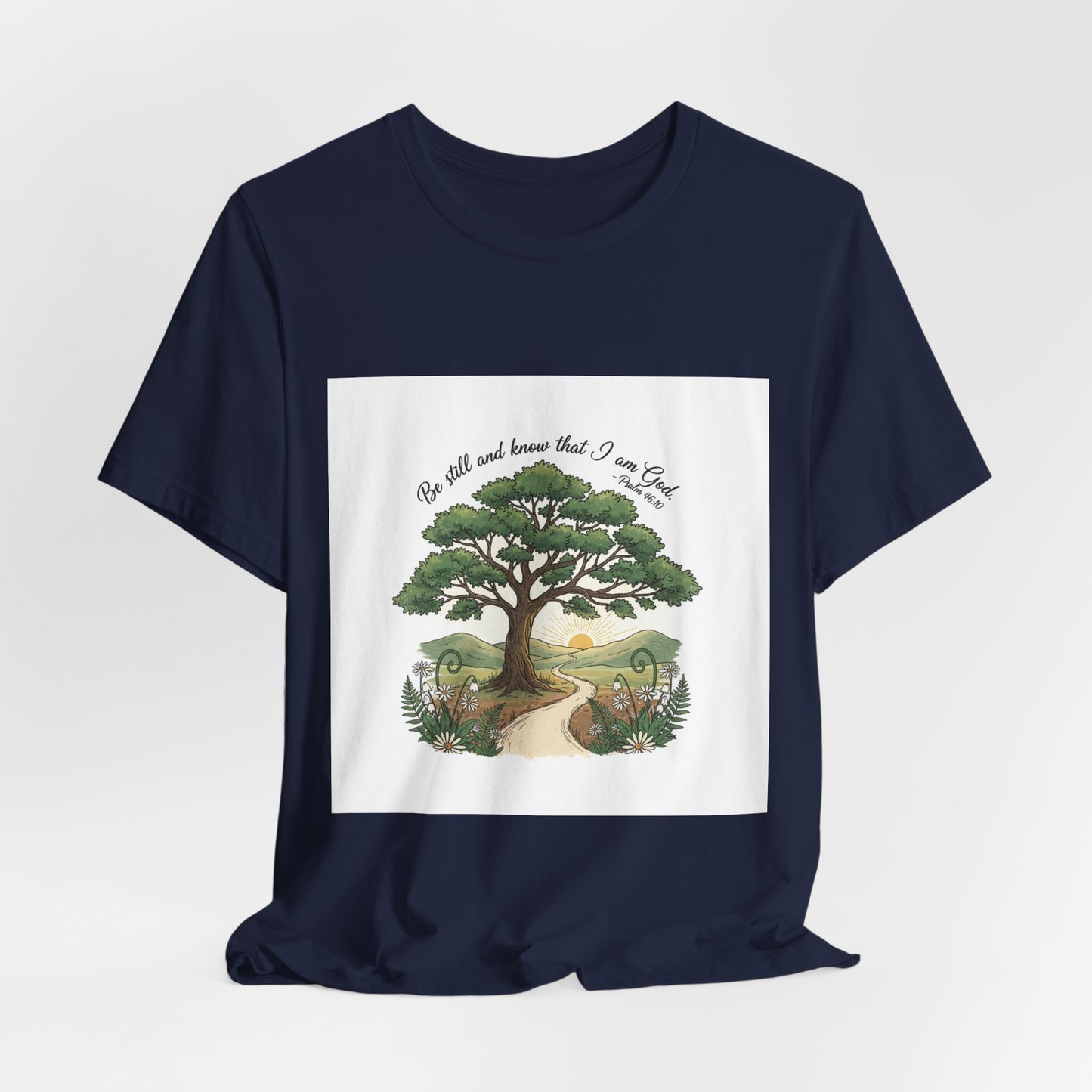 Be still and Know I am God---T shirt