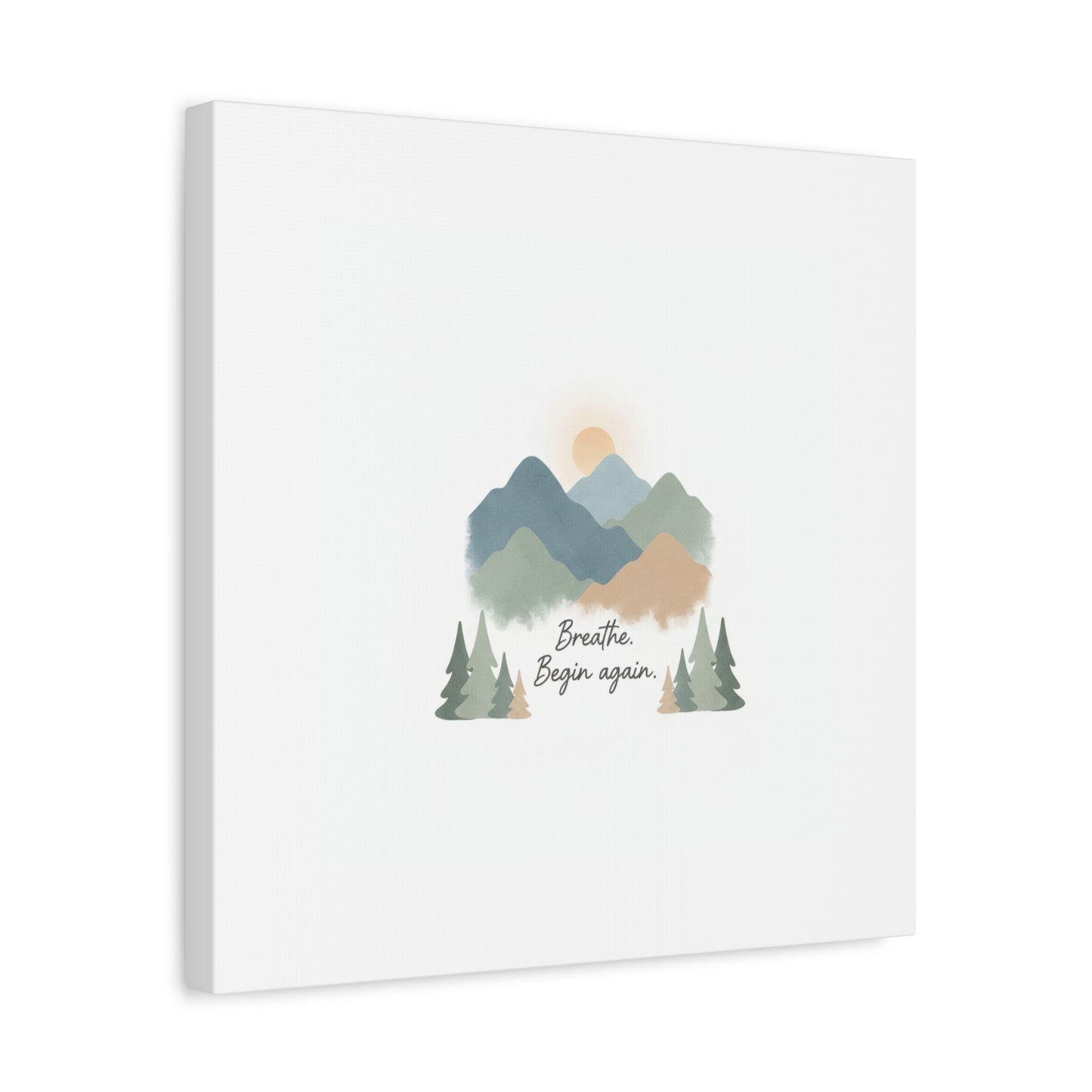 Mountain Print Canvas-breathe and began again-