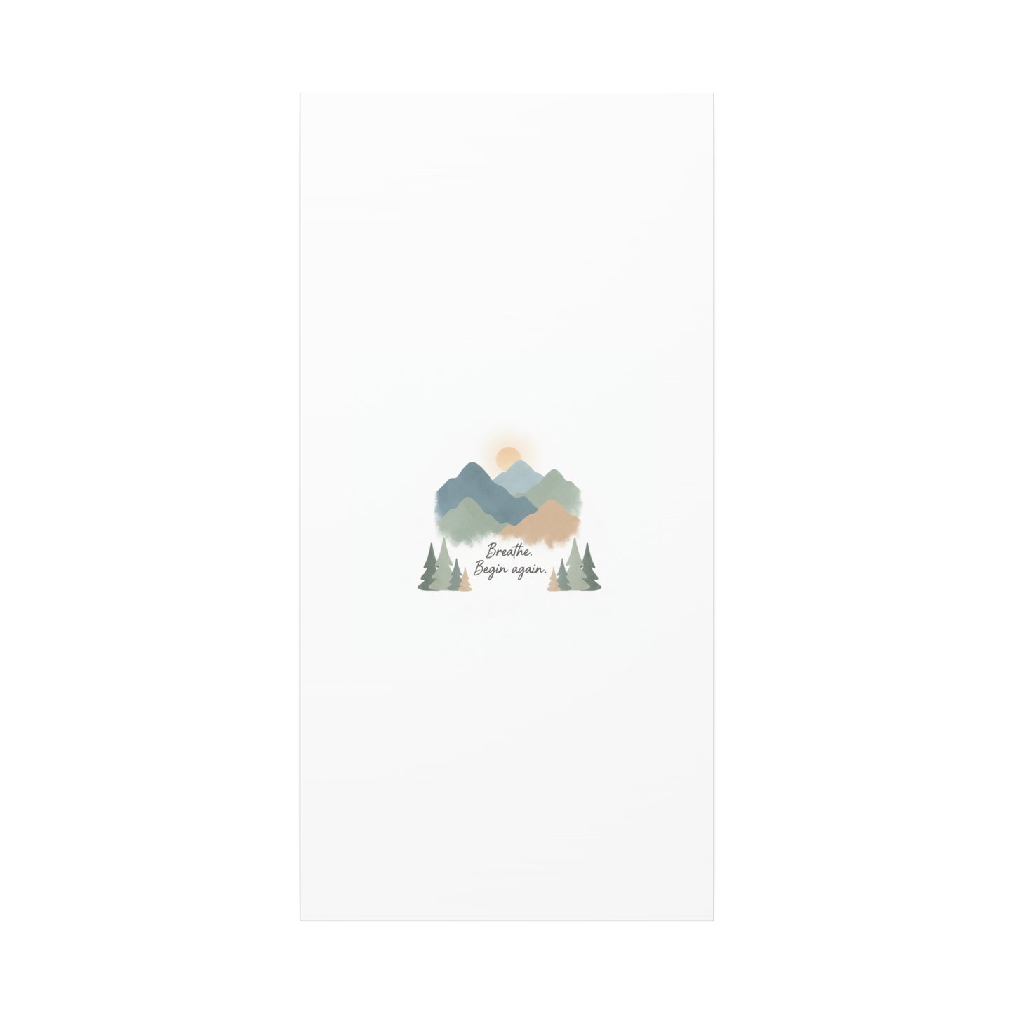 Mountain Print Canvas-breathe and began again-