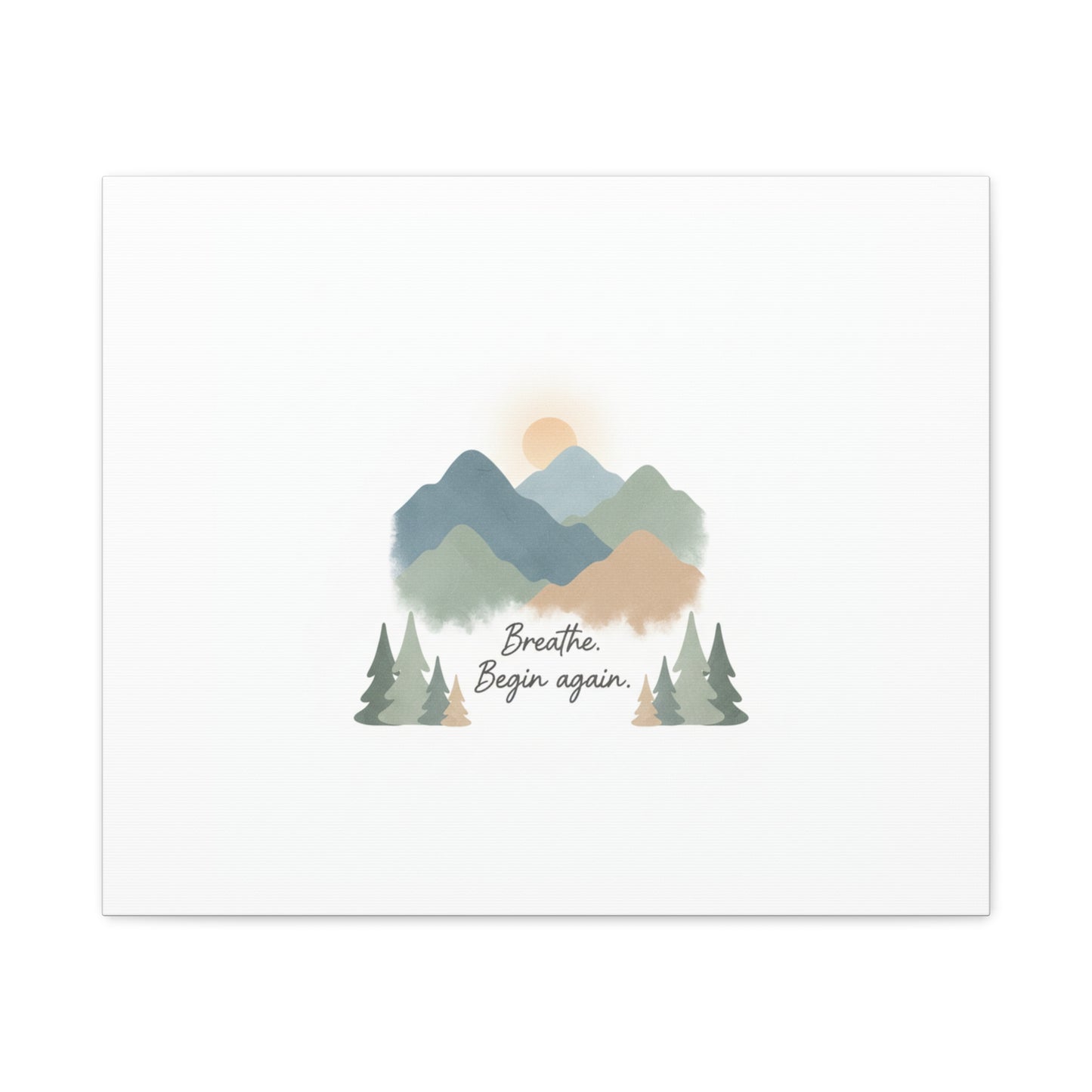 Mountain Print Canvas-breathe and began again-