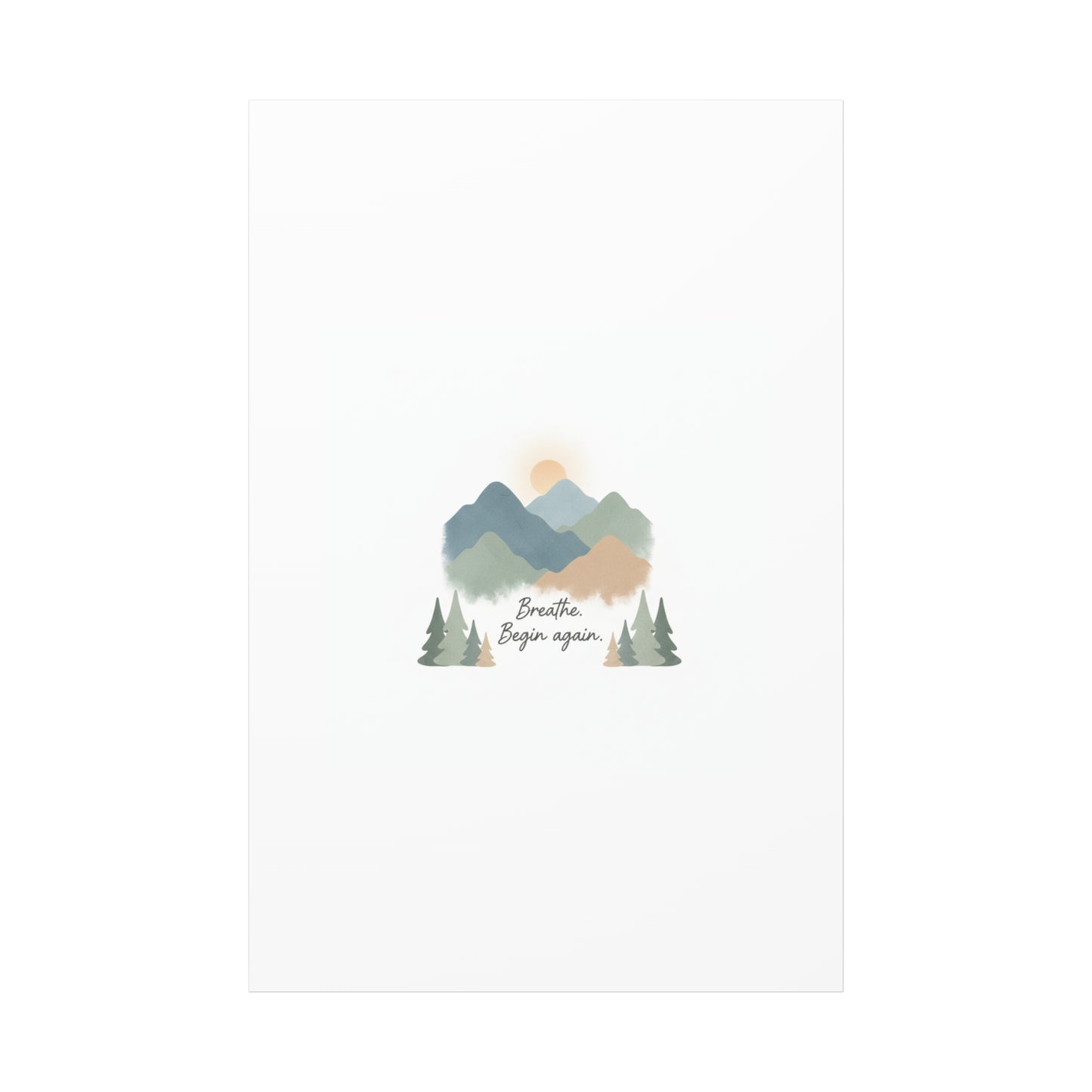 Mountain Print Canvas-breathe and began again-