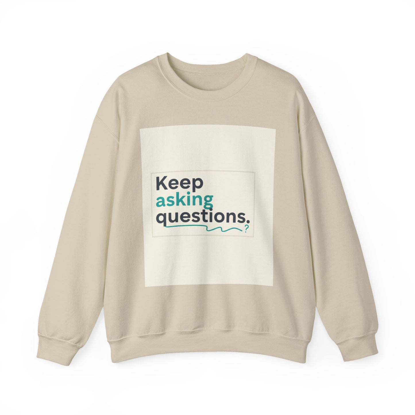 Keep Asking Questions Sweatshirt | Winter Typography Slogan, Statement Sweatshirt