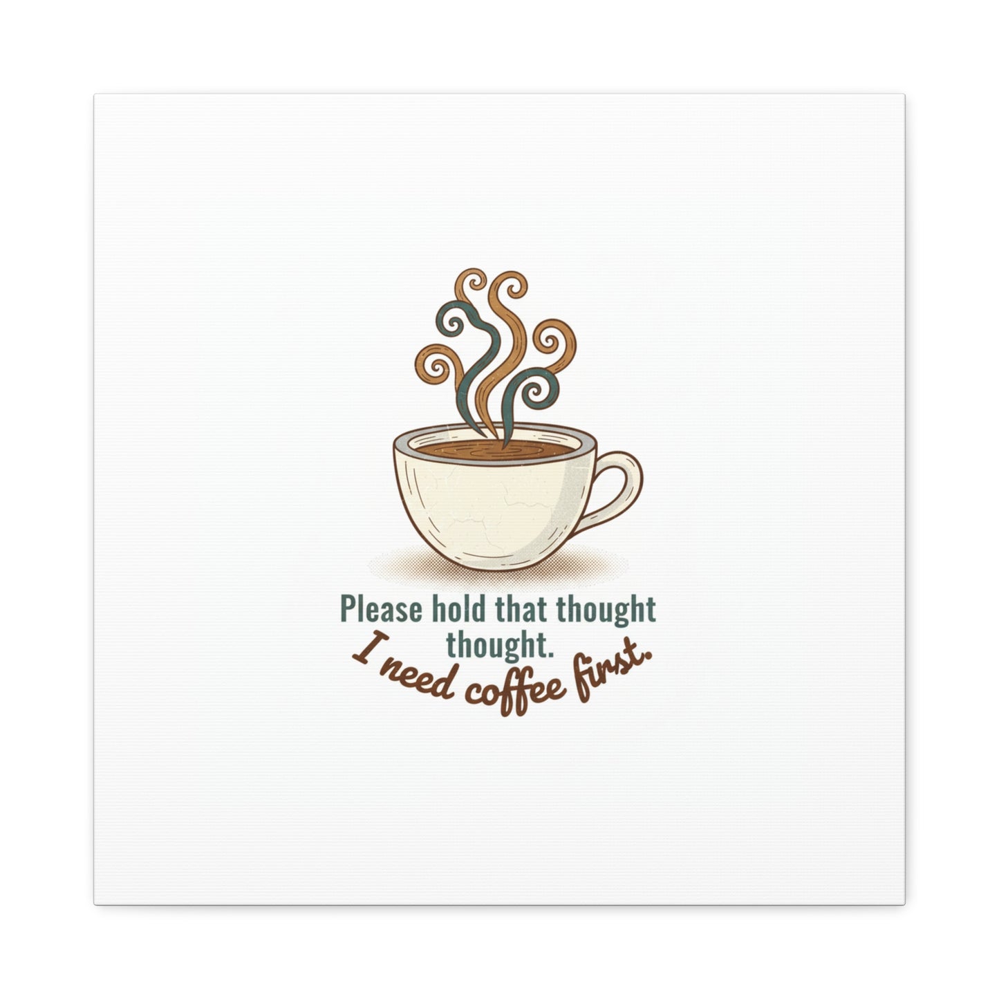 I Need Coffee First Canvas | Coffee Lover Wall Art, Cozy Drink Decor