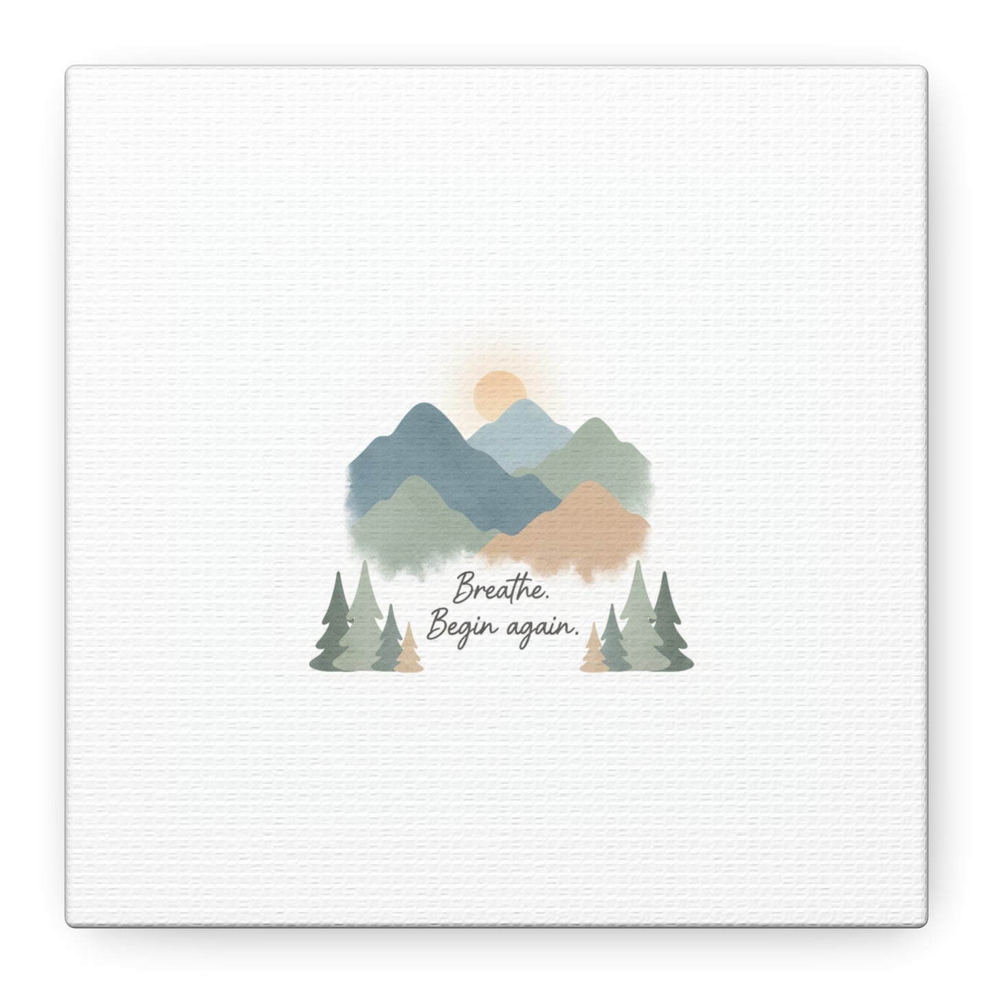 Mountain Print Canvas-breathe and began again-