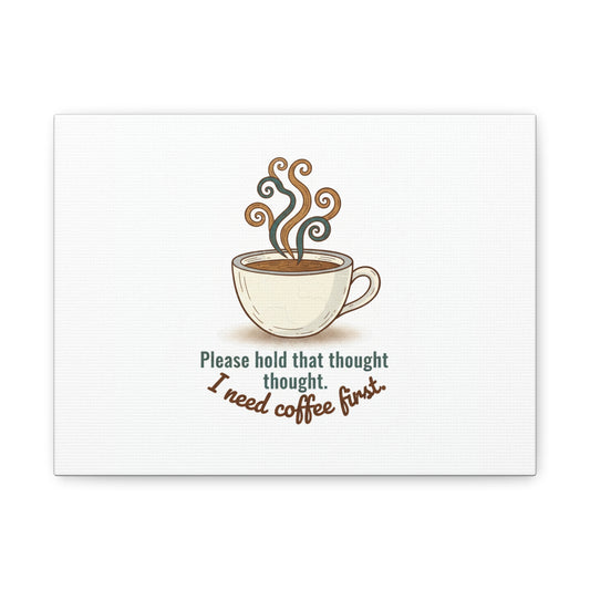 I Need Coffee First Canvas | Coffee Lover Wall Art, Cozy Drink Decor