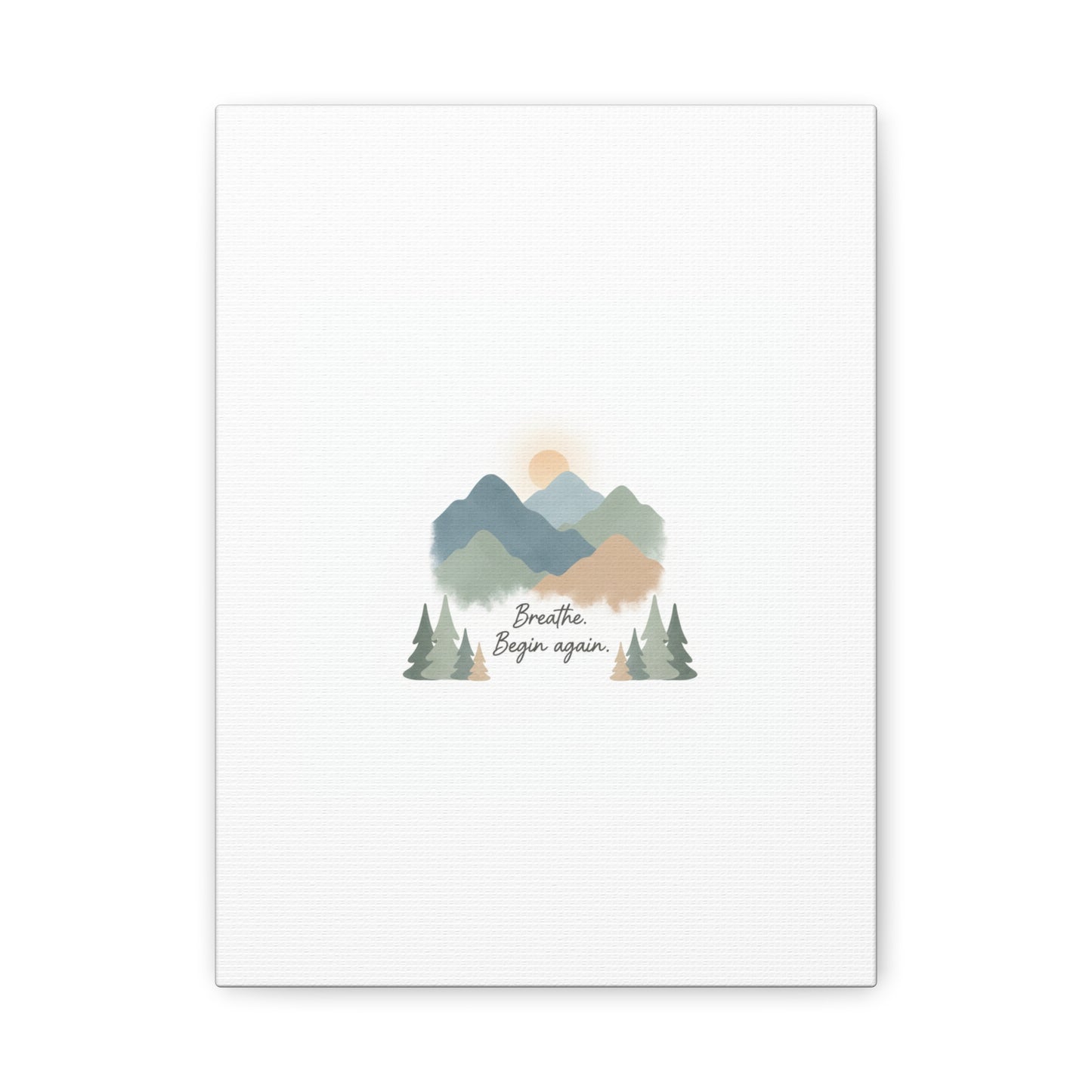 Mountain Print Canvas-breathe and began again-