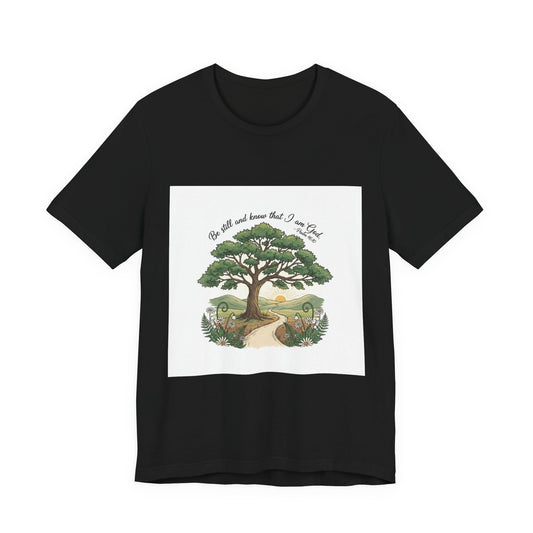 Be still and Know I am God---T shirt