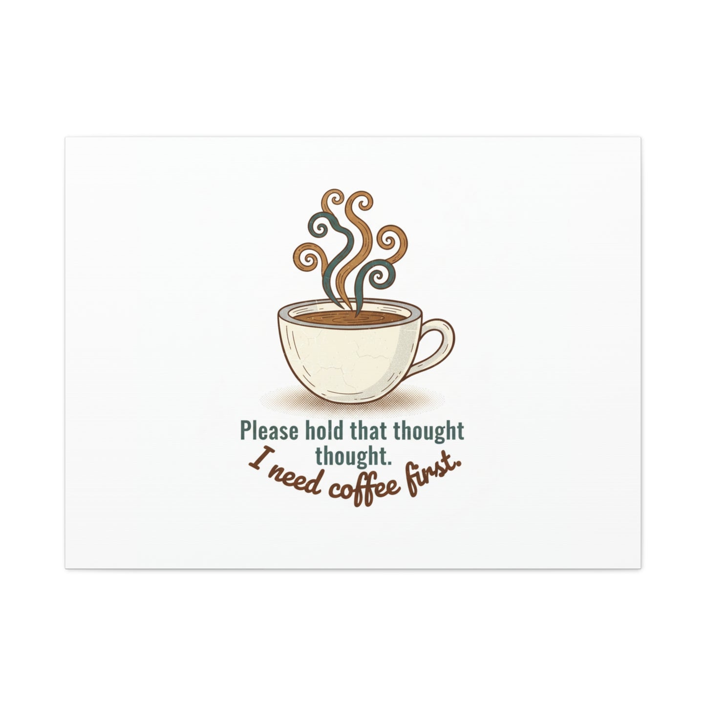 I Need Coffee First Canvas | Coffee Lover Wall Art, Cozy Drink Decor