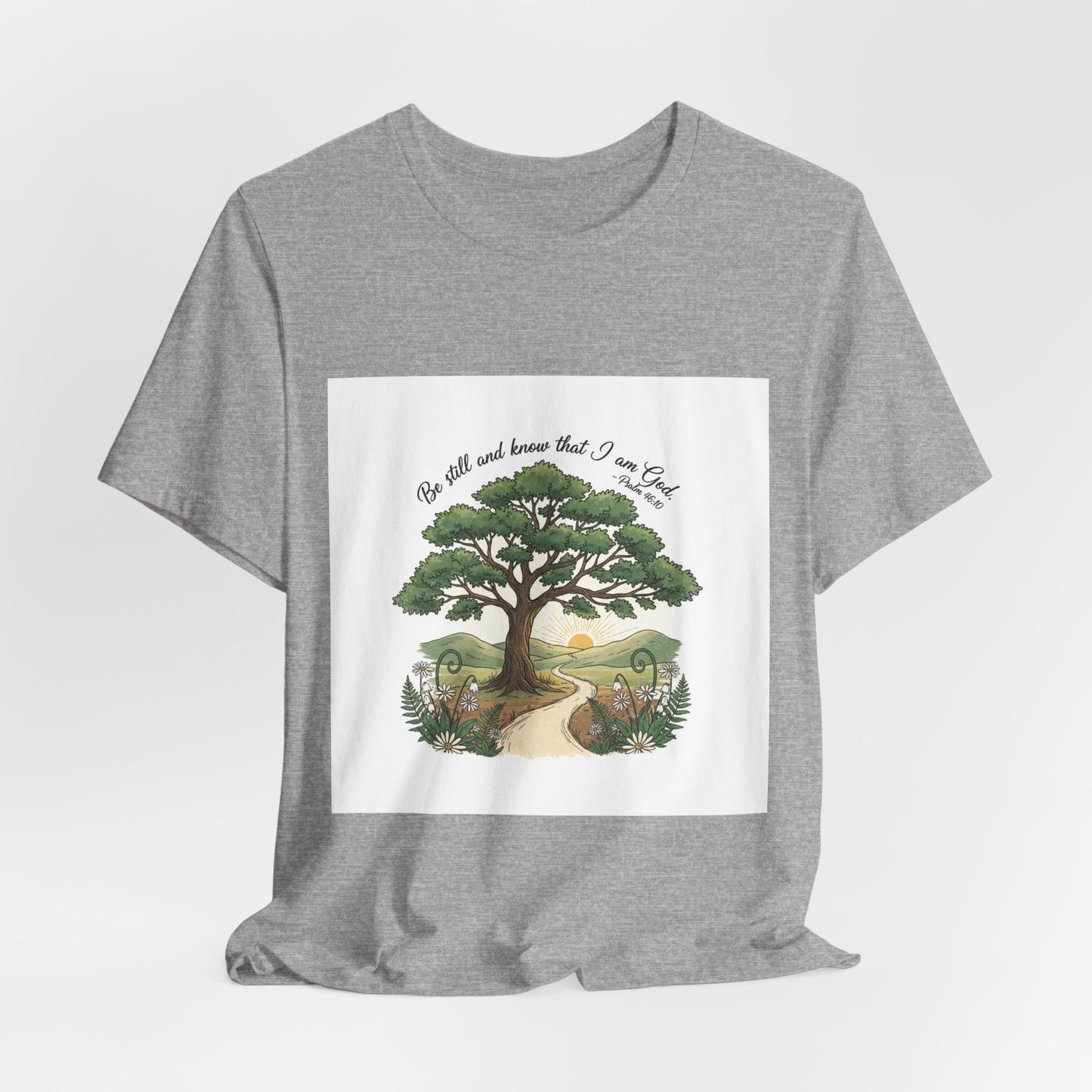 Be still and Know I am God---T shirt