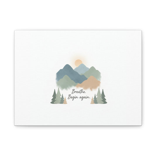 Mountain Print Canvas-breathe and began again-