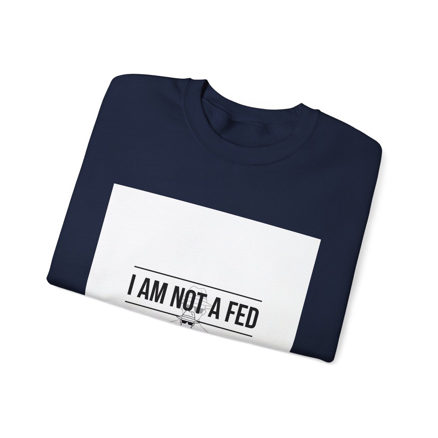 I Am Not a Fed Sweatshirt | Sarcastic Introvert Humor, Anxiety Humor