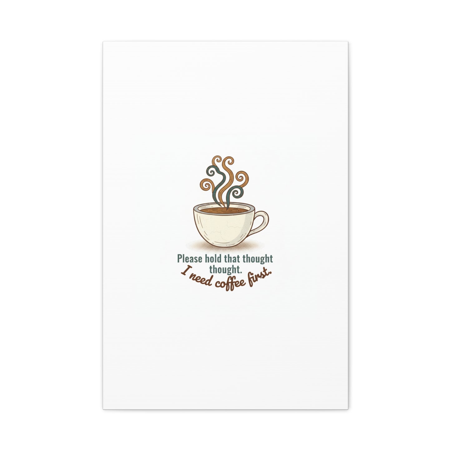 I Need Coffee First Canvas | Coffee Lover Wall Art, Cozy Drink Decor