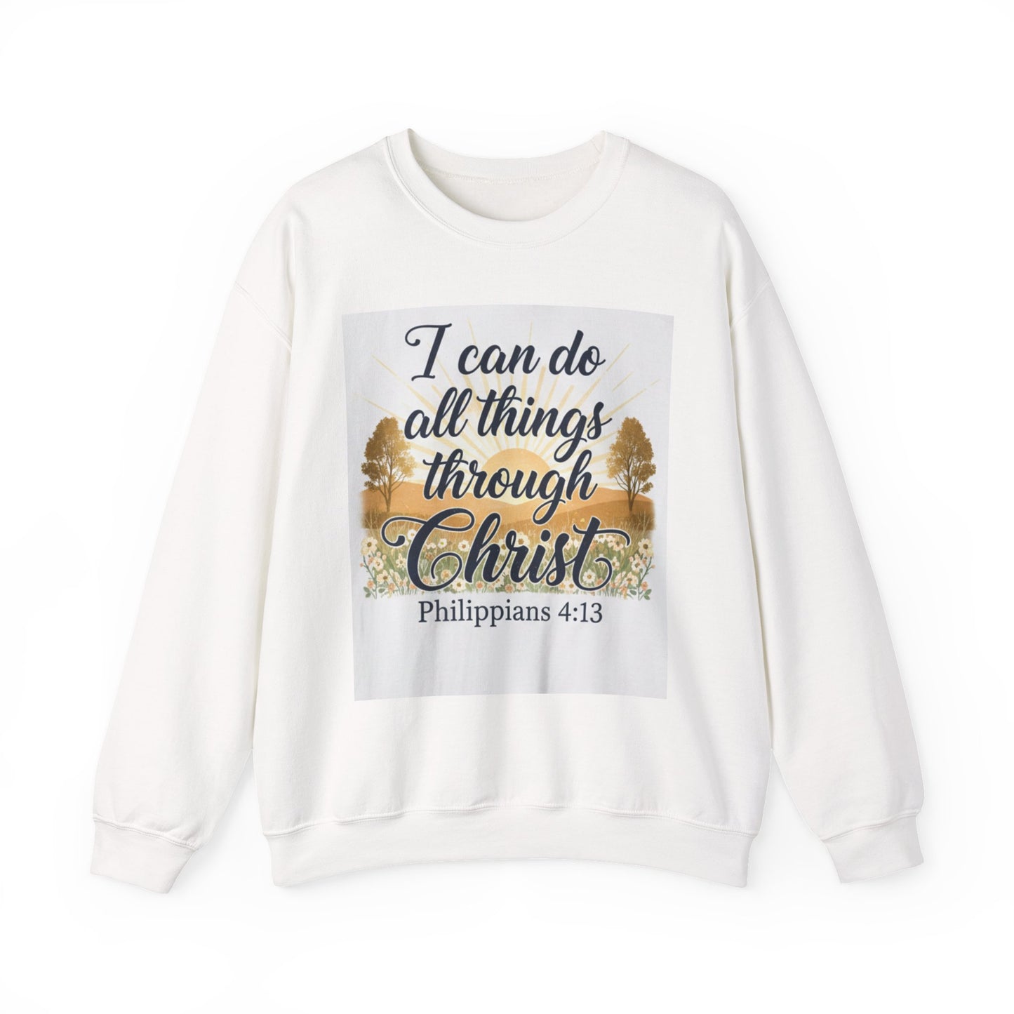I can do all things through Christ--sweat shirt