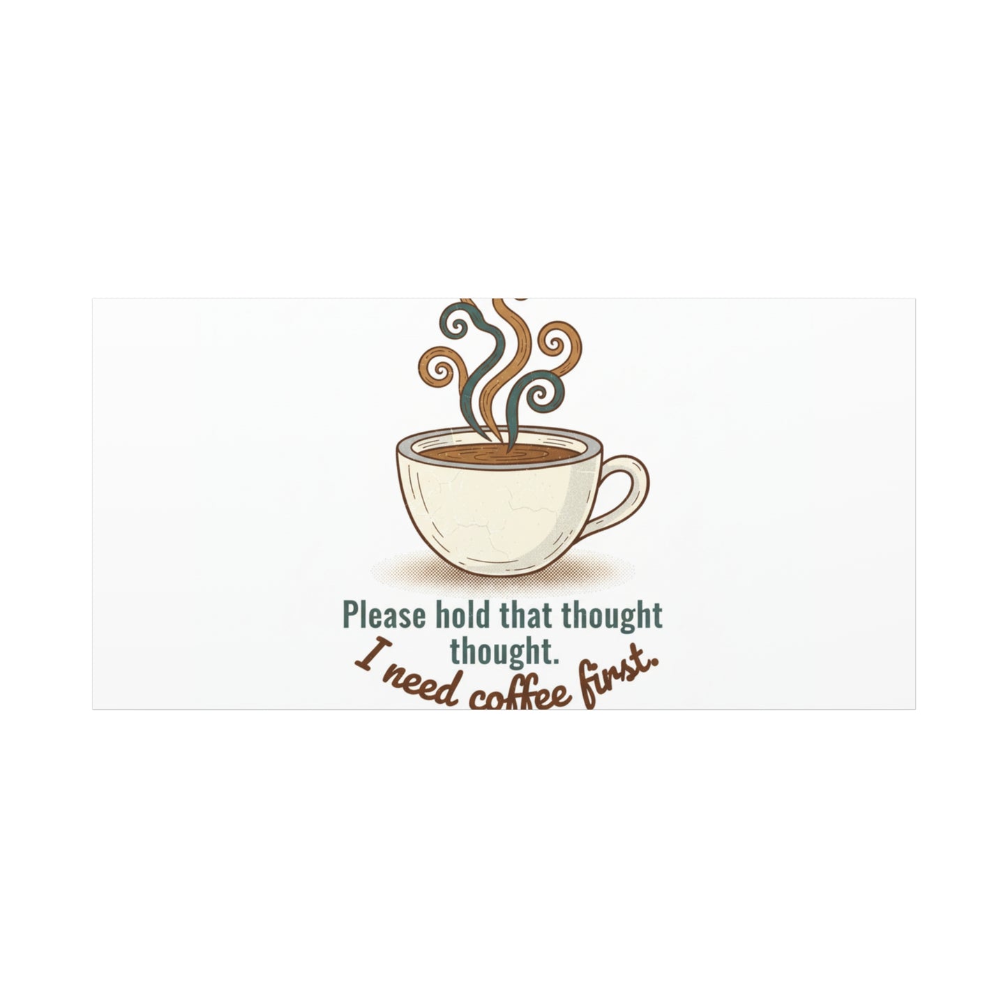 I Need Coffee First Canvas | Coffee Lover Wall Art, Cozy Drink Decor