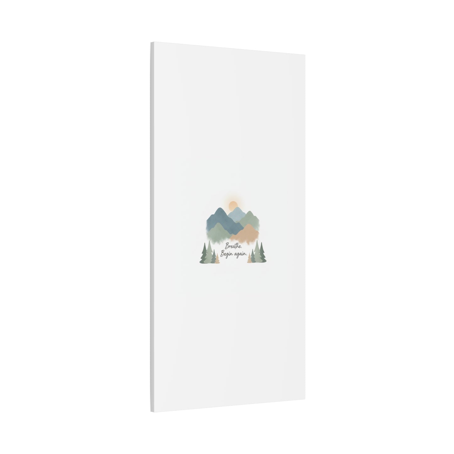 Mountain Print Canvas-breathe and began again-