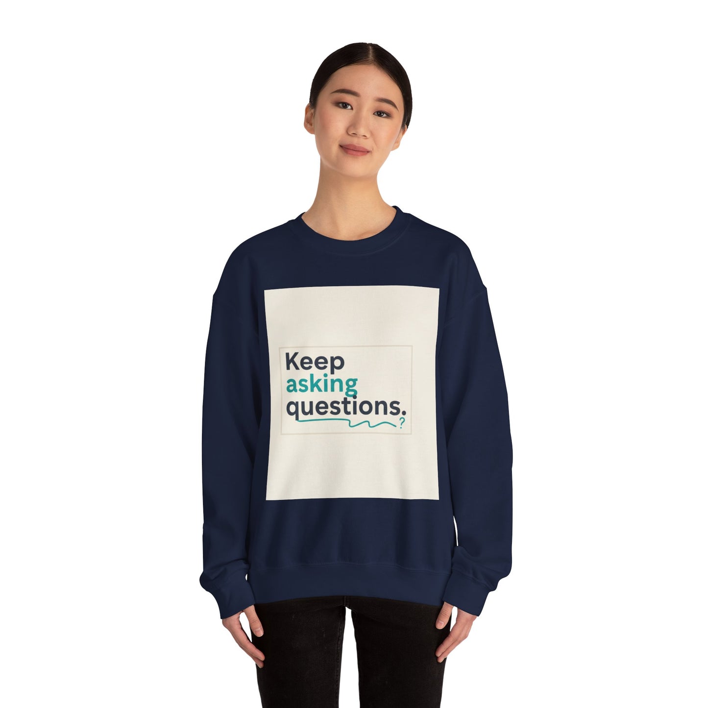Keep Asking Questions Sweatshirt | Winter Typography Slogan, Statement Sweatshirt