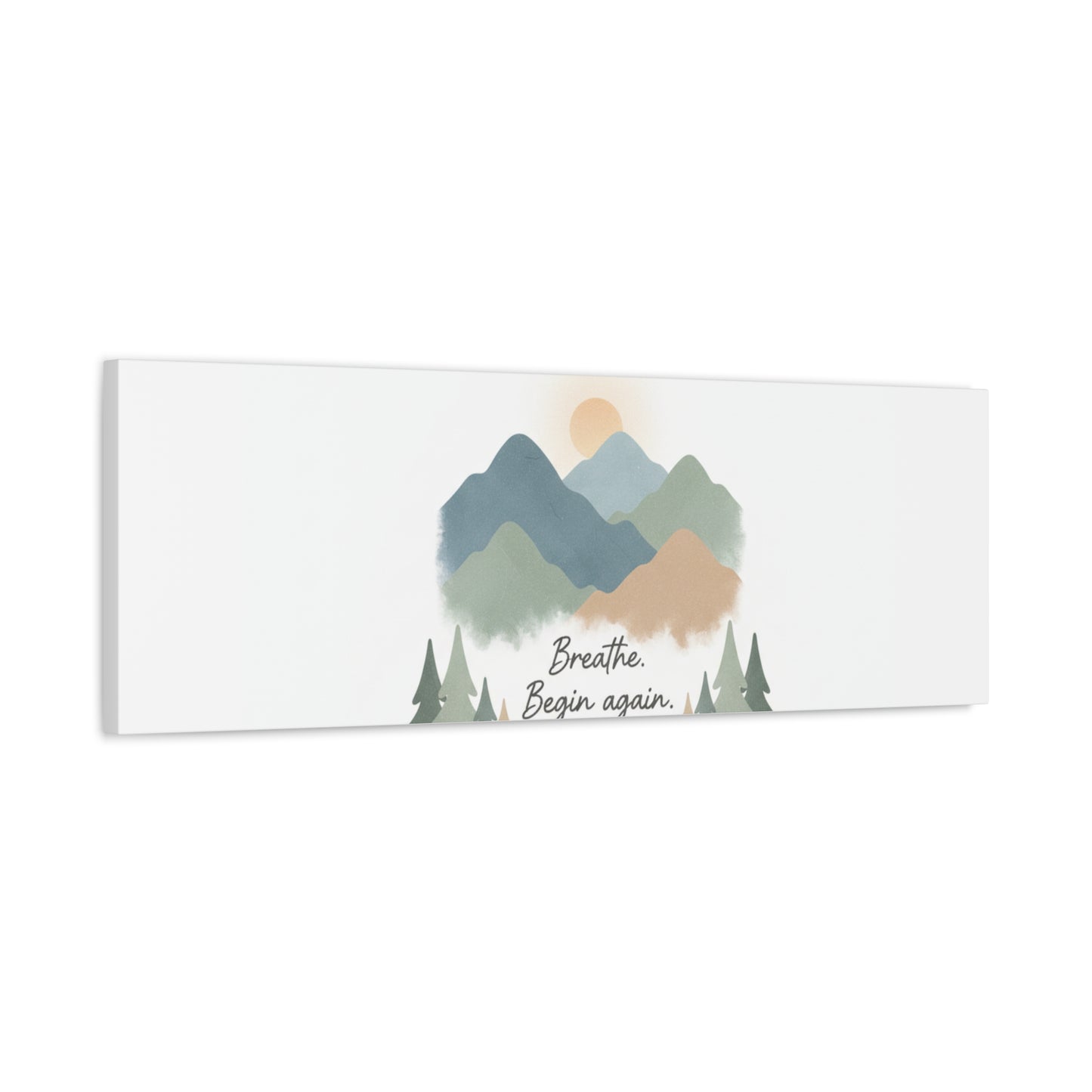 Mountain Print Canvas-breathe and began again-