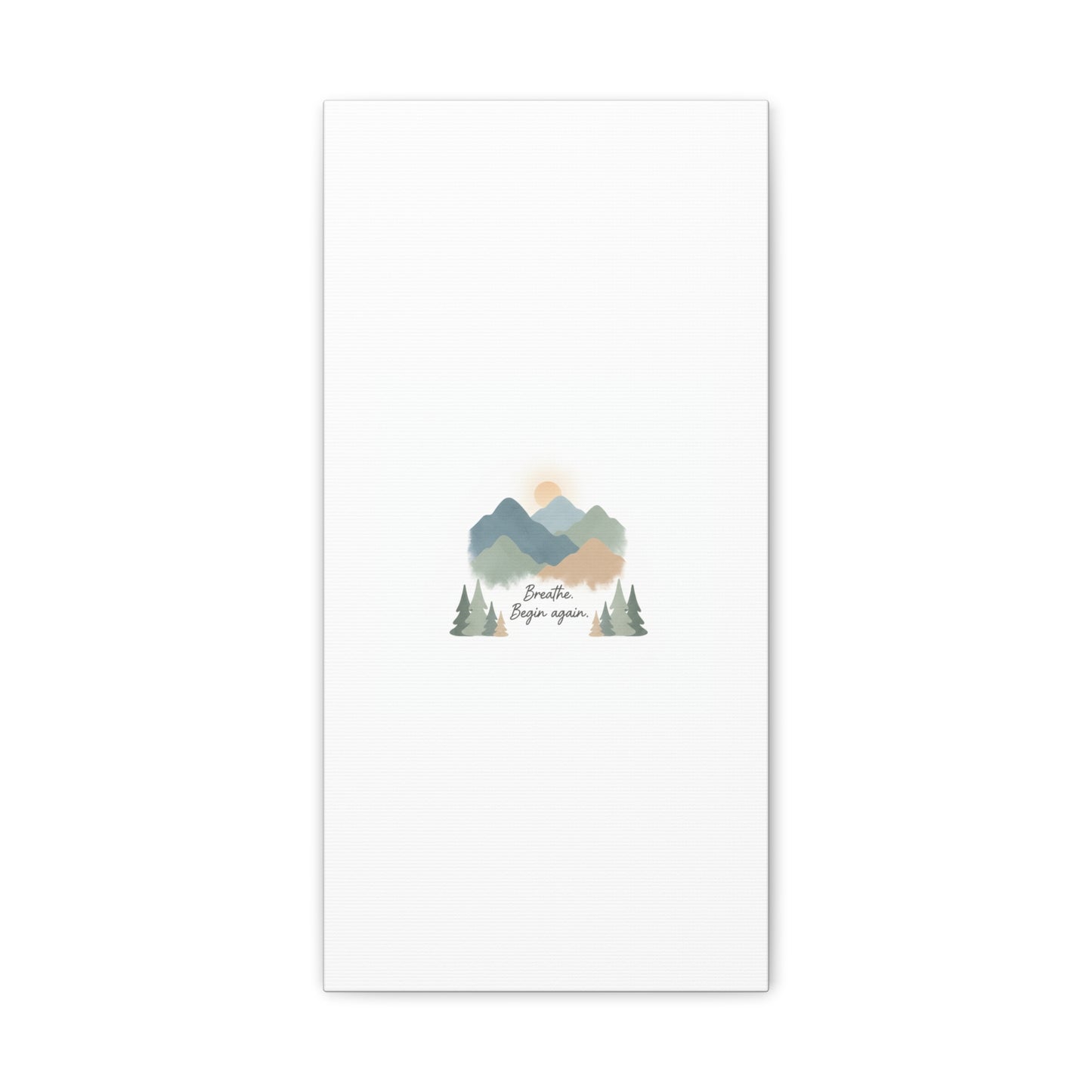 Mountain Print Canvas-breathe and began again-